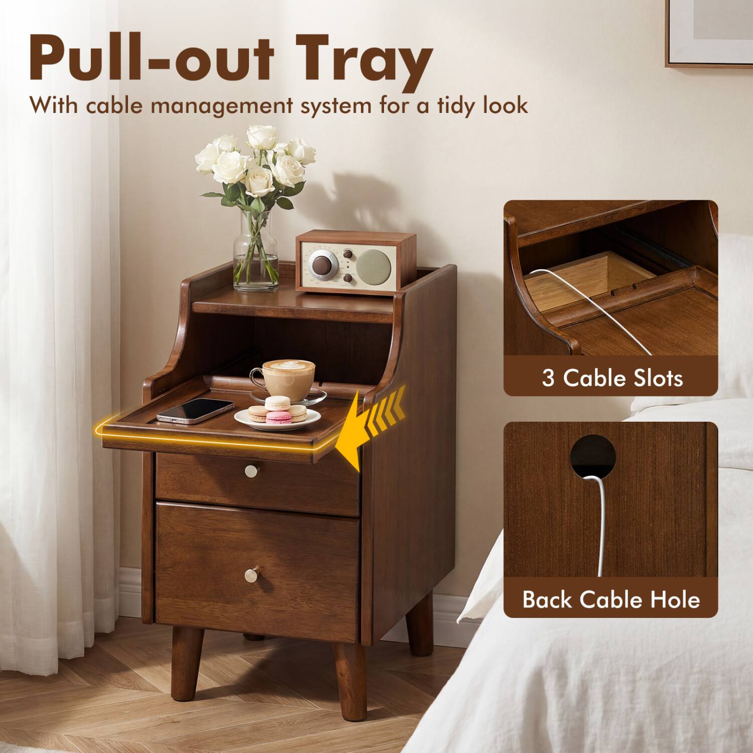 Pull-out Tray  
With cable management system for a tidy look  

3 Cable Slots  

Back Cable Hole