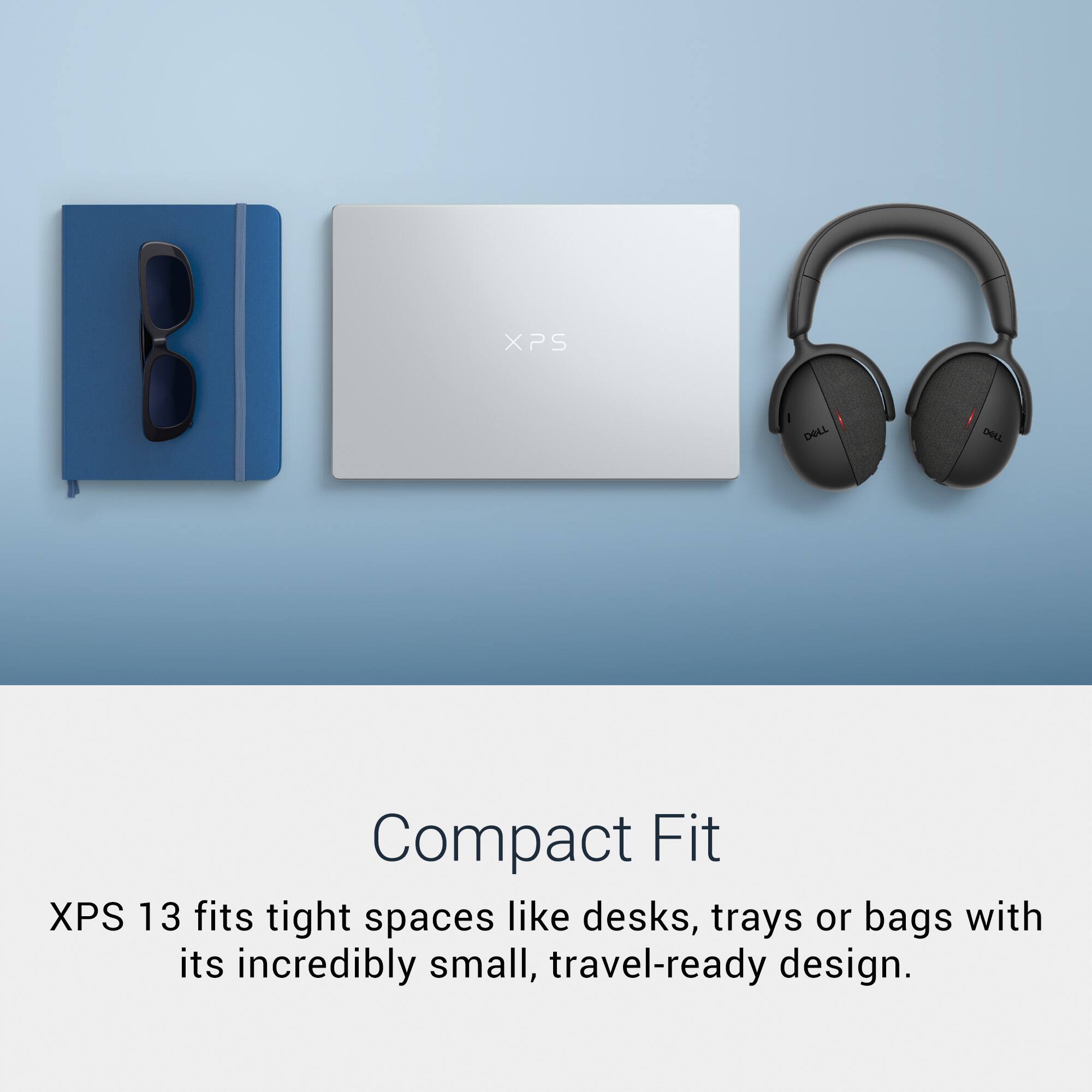 XPS 13 fits tight spaces like desks, trays or bags with its incredibly small, travel-ready design.
