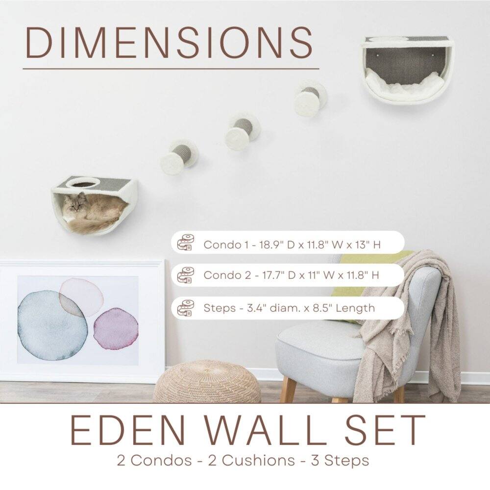 DIMENSIONS  
Condo 1 - 18.9" D x 11.8" W x 13" H  
Condo 2 - 17.7" D x 11" W x 11.8" H  
Steps - 3.4" diam. x 8.5" Length  

EDEN WALL SET  
2 Condos - 2 Cushions - 3 Steps