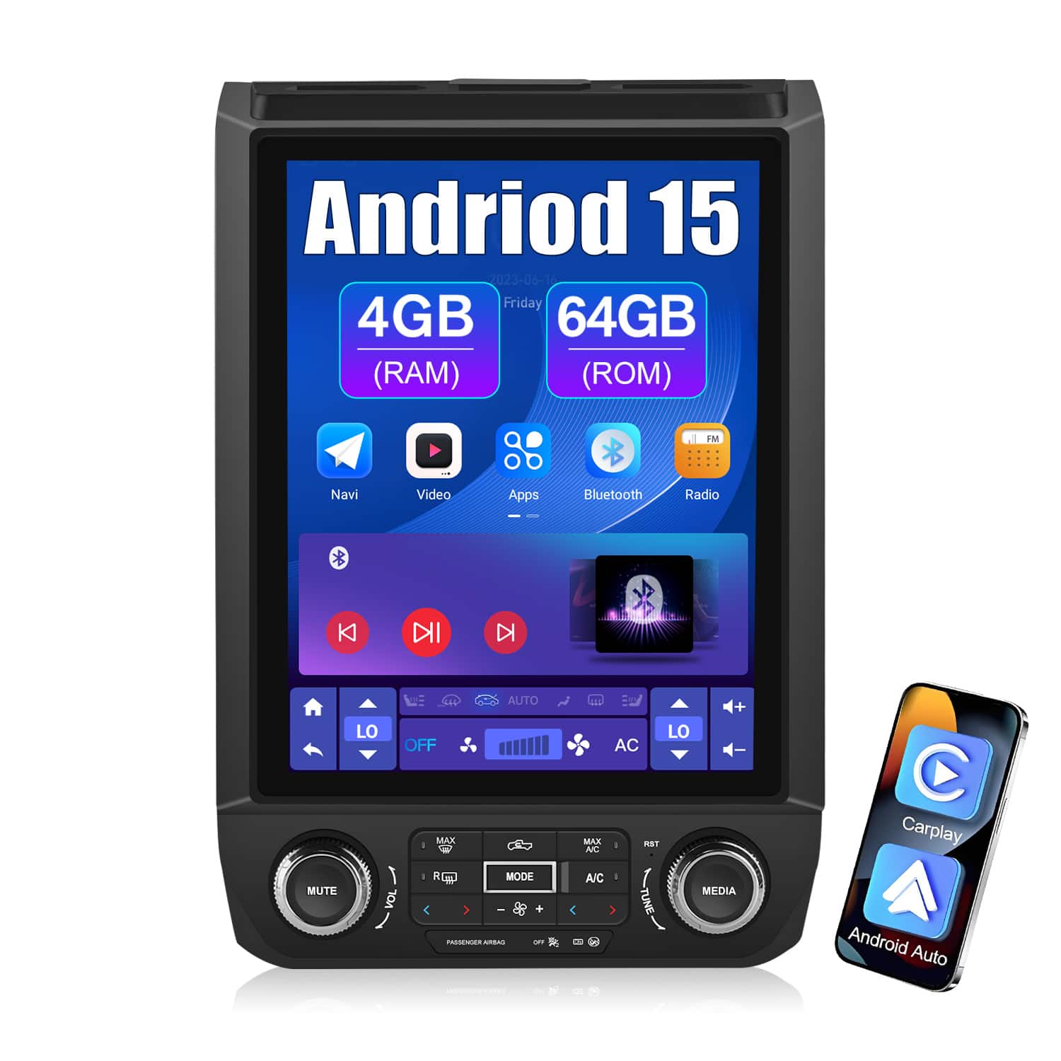 Android 15  
2023-06-16 Friday  
4GB (RAM)  
64GB (ROM)  
Navi  
Video  
Apps  
Bluetooth  
Radio  
Carplay  
Android Auto