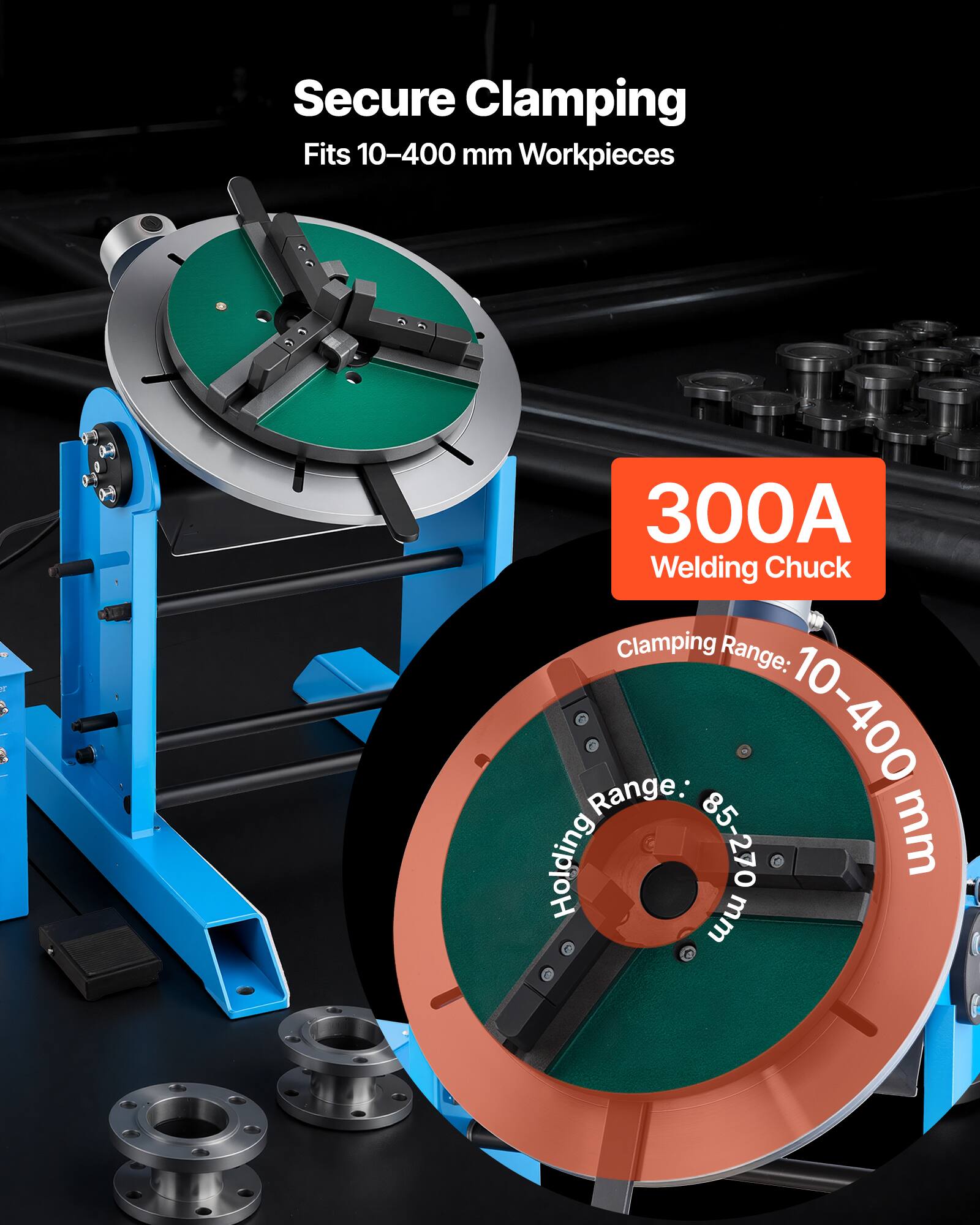 Secure Clamping  
Fits 10-400 mm Workpieces  

300A Welding Chuck  
Clamping Range: 10-400 mm  
Holding Range: 85-270 mm