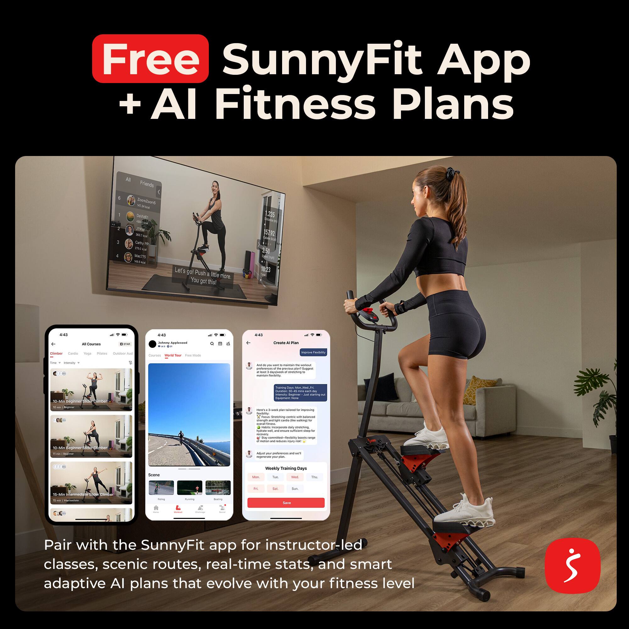 Free SunnyFit App + AI Fitness Plans

Pair with the SunnyFit app for instructor-led classes, scenic routes, real-time stats, and smart adaptive AI plans that evolve with your fitness level