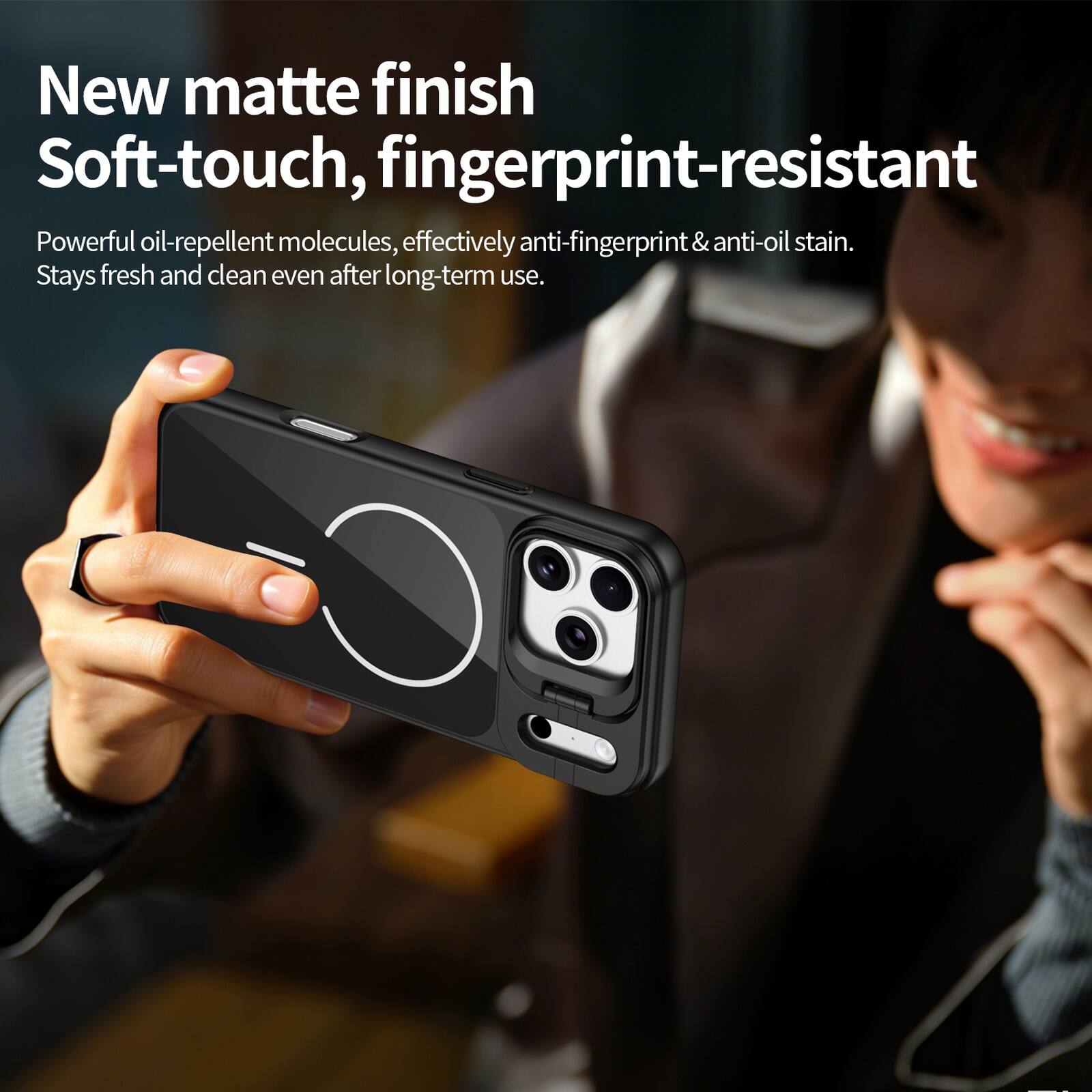 New matte finish  
Soft-touch, fingerprint-resistant  
Powerful oil-repellent molecules, effectively anti-fingerprint & anti-oil stain.  
Stays fresh and clean even after long-term use.