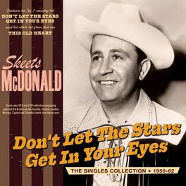 Skeets McDonald - Don't Let The Stars Get In Your Eyes: The Singles Collection 1950-62 - COMPACT DISCS