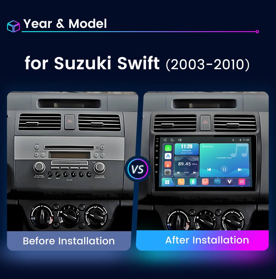 Year & Model  
for Suzuki Swift (2003-2010)  

Before Installation  
After Installation