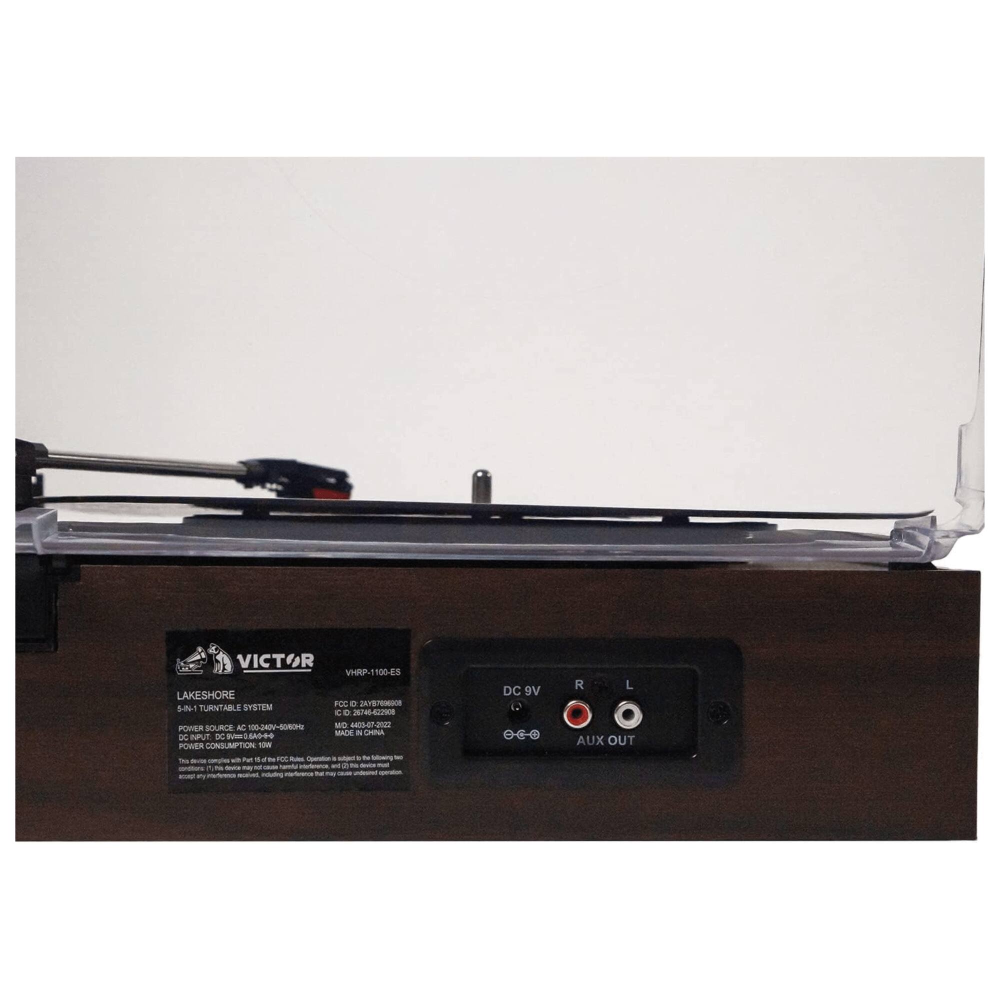 VICTOR VHRP-1100-E3  
LAKESHORE  
5-1/4" TURNTABLE SYSTEM  

POWER SOURCE: AC 100-240V~50/60Hz  
POWER CONSUMPTION: 10W  

DC 9V  
R L  
AUX OUT  

FCC ID: D2VY160006  
IC: 274642209  
MD: 248576-0022  
MADE IN CHINA  

This device complies with Part 15 of the FCC Rules. Operation is subject to the following two conditions: (1) this device may not cause harmful interference, and (2) this device must accept any interference received, including interference that may cause undesired operation.