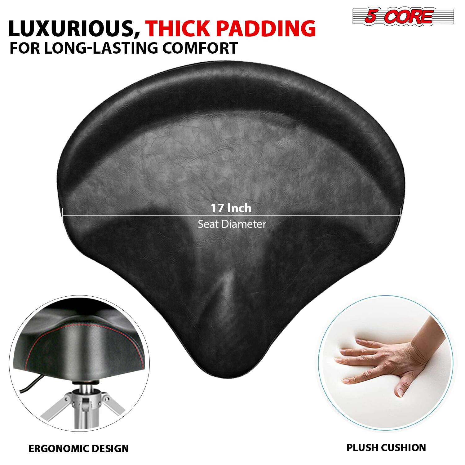 LUXURIOUS, THICK PADDING FOR LONG-LASTING COMFORT

5 CORE

17 Inch Seat Diameter

ERGONOMIC DESIGN

PLUSH CUSHION