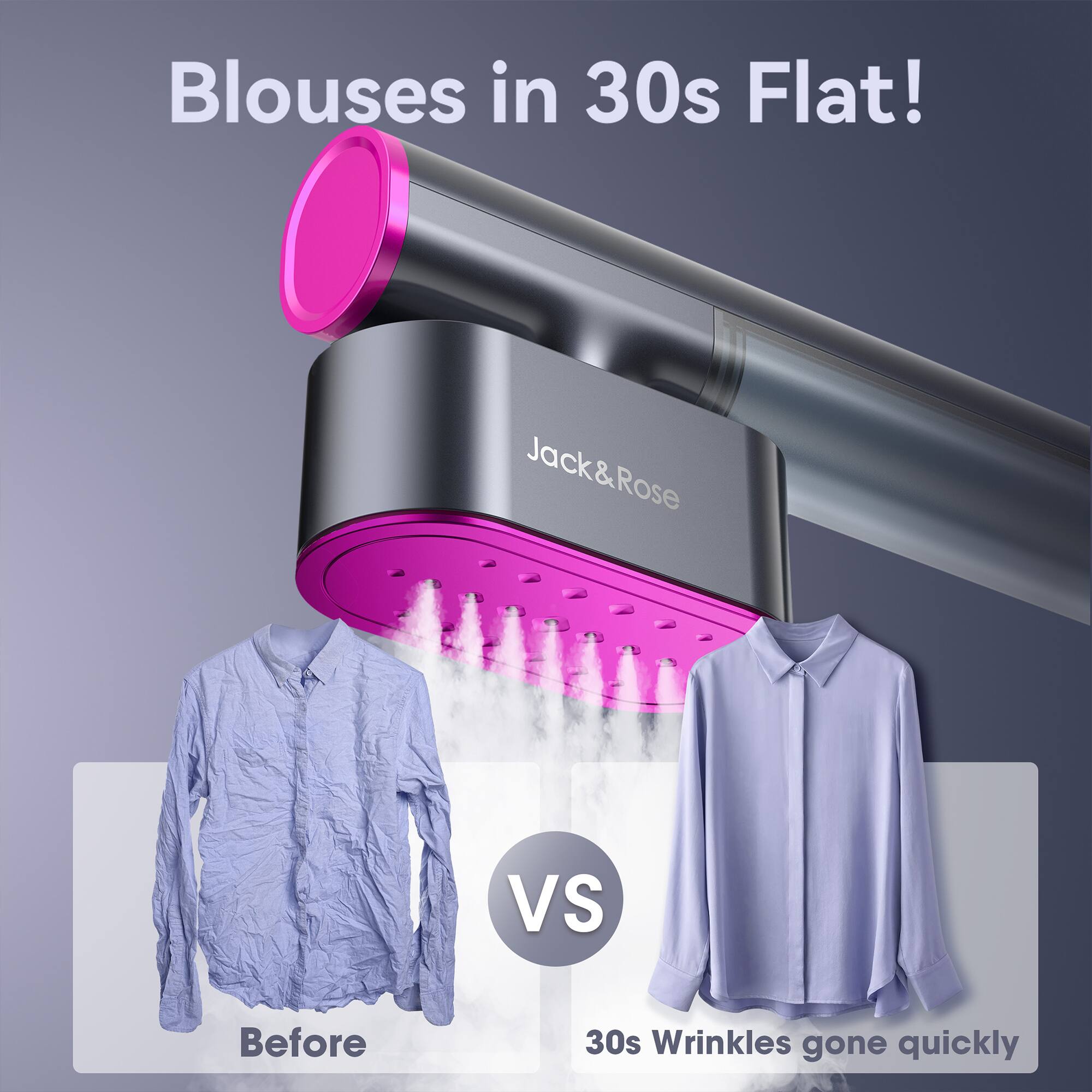Blouses in 30s Flat!  
Jack&Rose  
Rose VS  
Before  
30s Wrinkles gone quickly