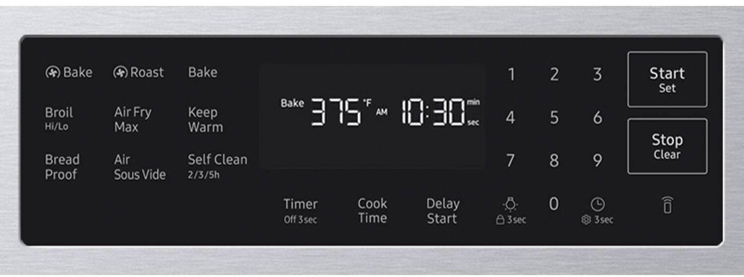 Bake Broil Hi/Lo Bread Proof  
Roast Air Fry Max Air Sous Vide  
Keep Warm Self Clean 2/3/5h  
Bake 'F min 375 AM 10:30 sec  
1 2 3 4 5 6 7 8 9  
Start Set Stop Clear Timer Off 3sec  
Cook Time Delay Start 3sec 0 3sec