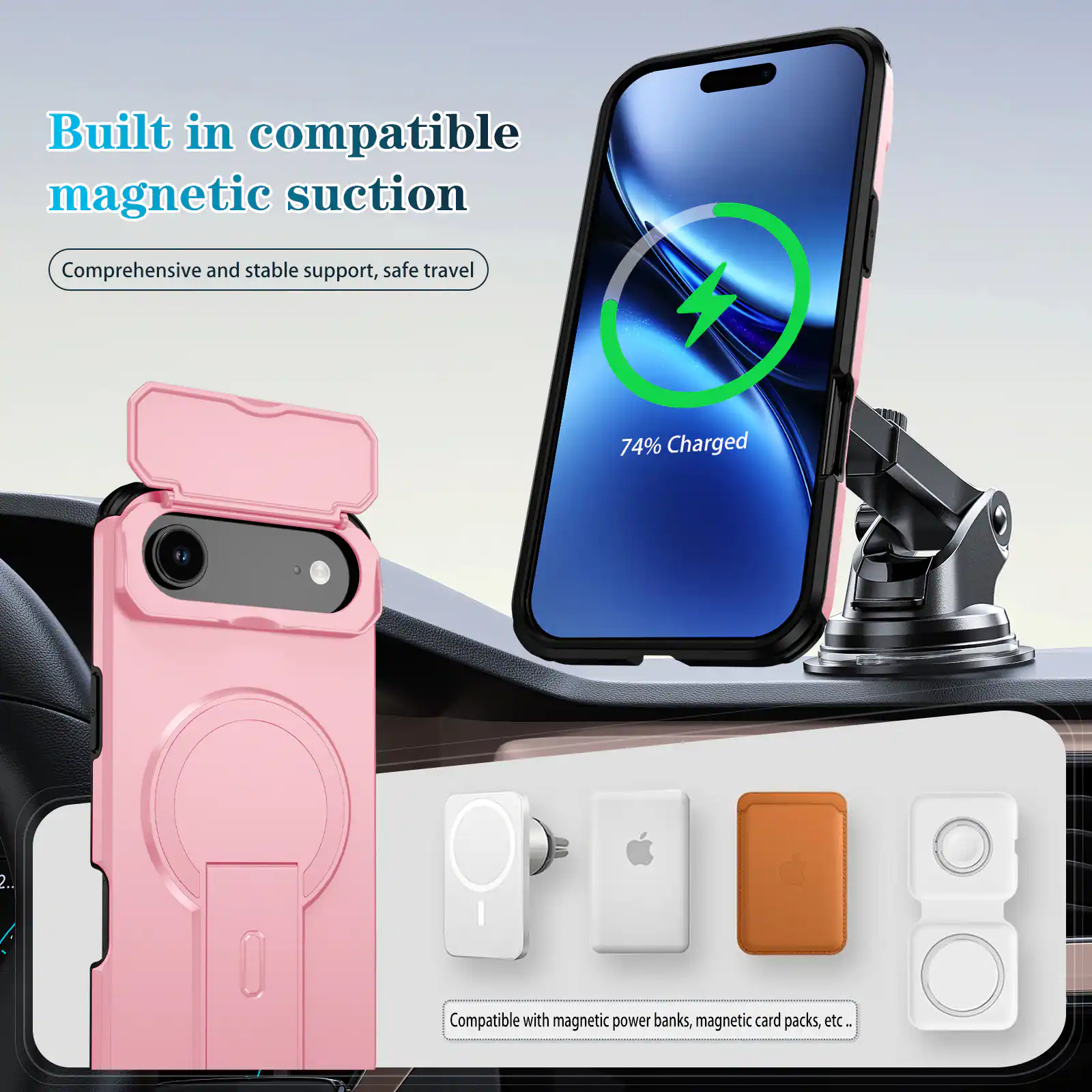 Built in compatible magnetic suction  
Comprehensive and stable support, safe travel  

74% Charged  

Compatible with magnetic power banks, magnetic card packs, etc.