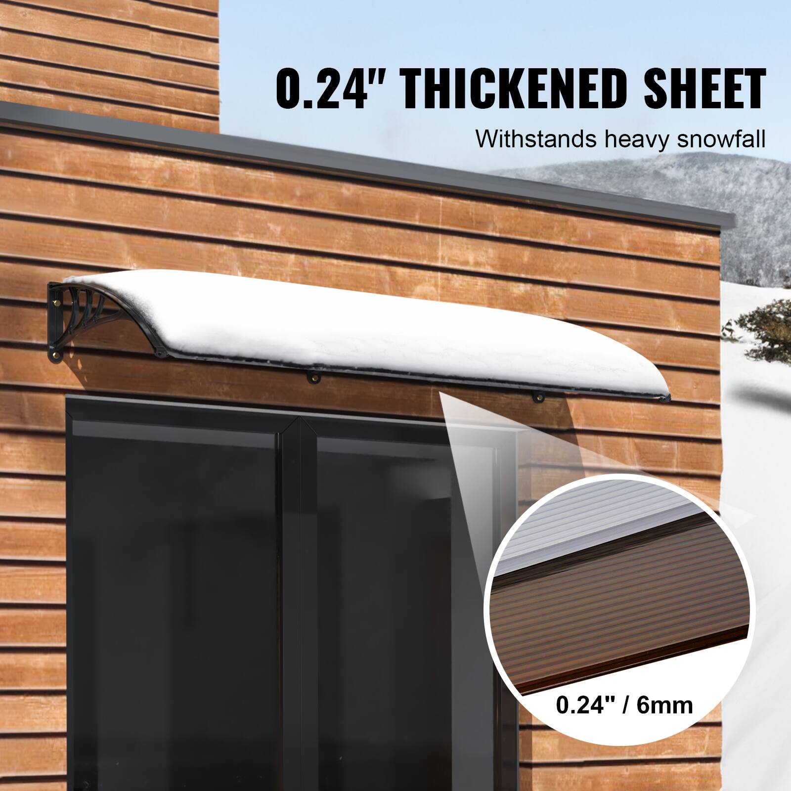 0.24" THICKENED SHEET
Withstands heavy snowfall
0.24" / 6mm