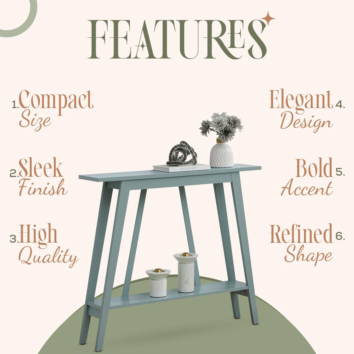 FEATURES

1. Compact Size  
2. Sleek Finish  
3. High Quality  
4. Elegant Design  
5. Bold Accent  
6. Refined Shape