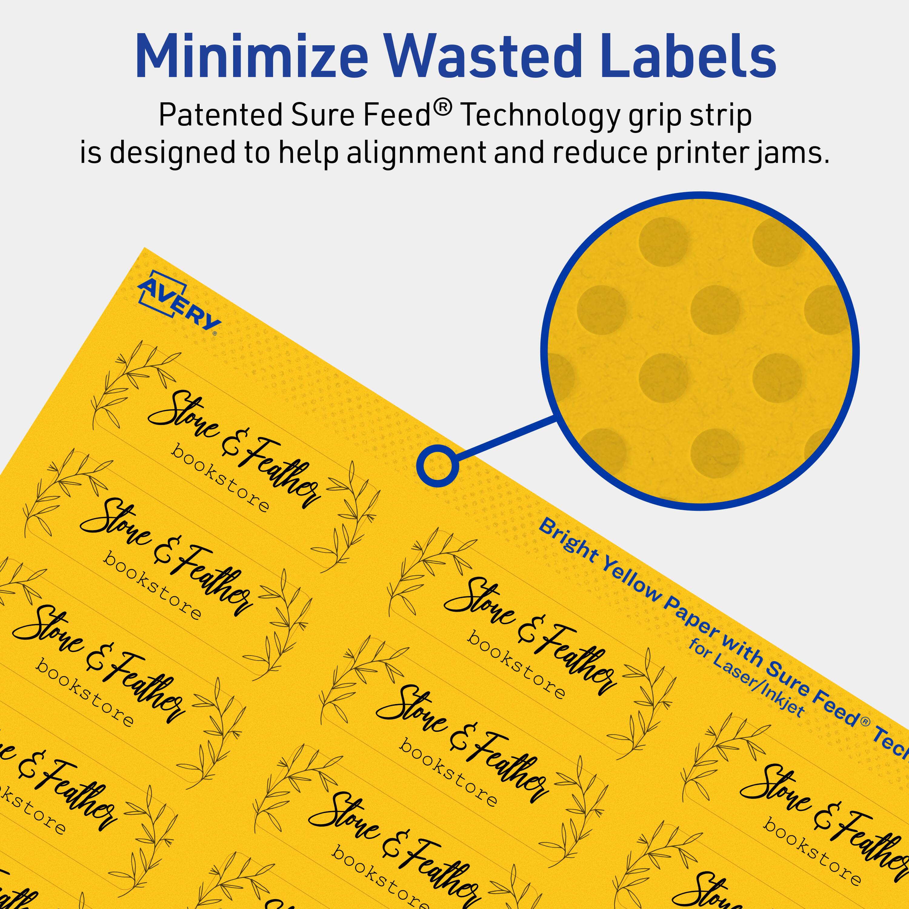 Minimize Wasted Labels

Patented Sure Feed® Technology grip strip is designed to help alignment and reduce printer jams.

AVERY

Bright Yellow Paper with Sure Feed® Technology for Laser/Inkjet

Store & Feather bookstore