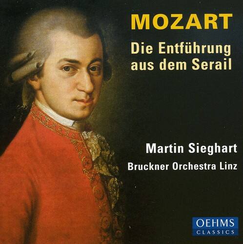 MOZART  
Die Entführung aus dem Serail  

Martin Sieghart  
Bruckner Orchester Linz  

OEHMS CLASSICS