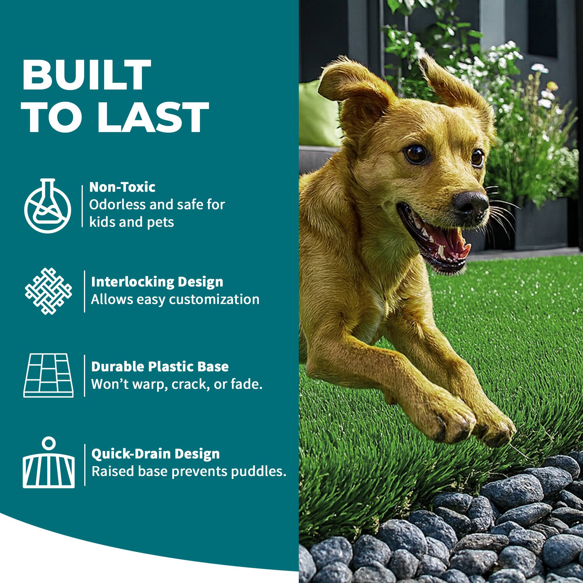 BUILT TO LAST

- Non-Toxic
  Odorless and safe for kids and pets

- Interlocking Design
  Allows easy customization

- Durable Plastic Base
  Won't warp, crack, or fade

- Quick-Drain Design
  Raised base prevents puddles.