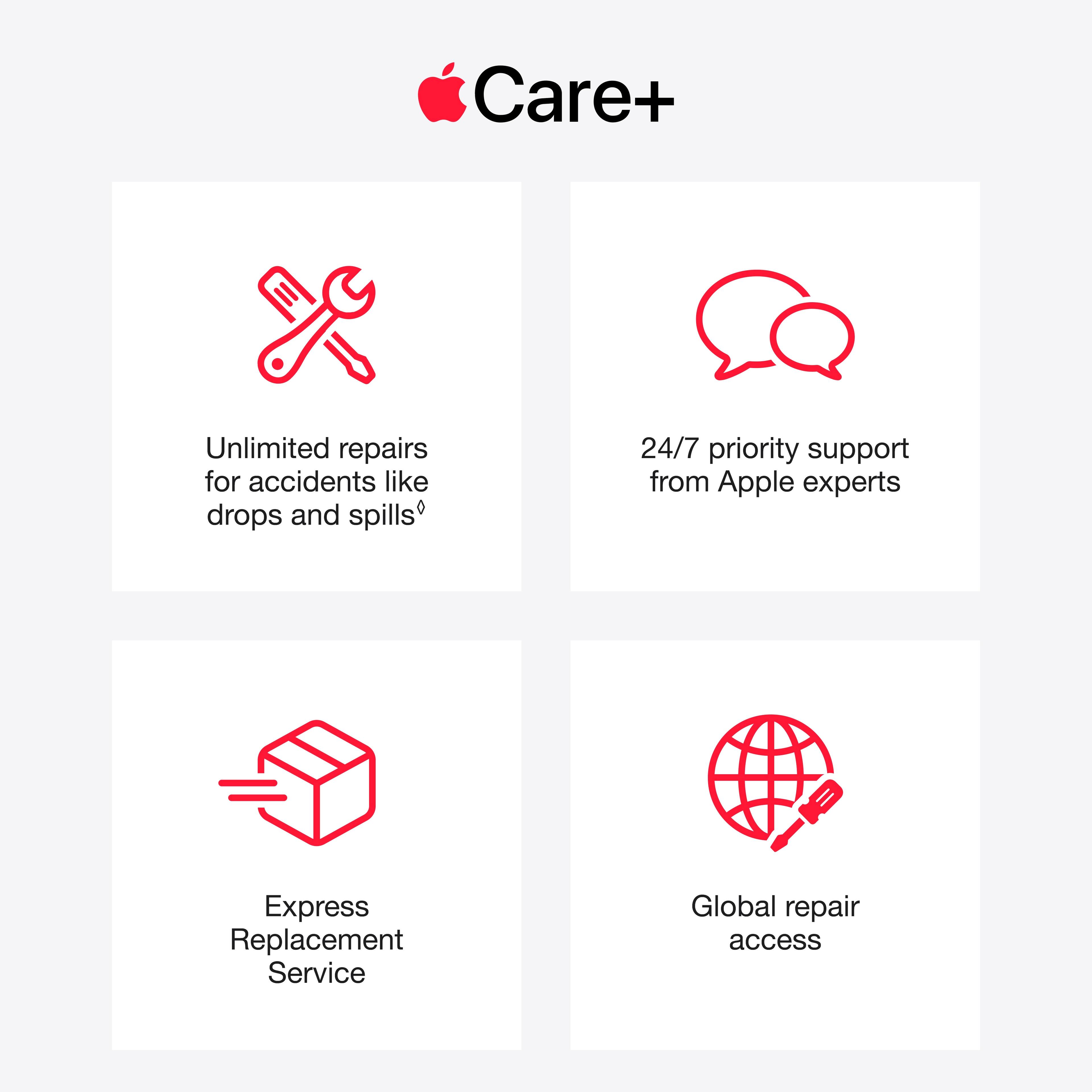 Care+
- Unlimited repairs for accidents like drops and spills
- 24/7 priority support from Apple experts
- Express Replacement Service
- Global repair access
