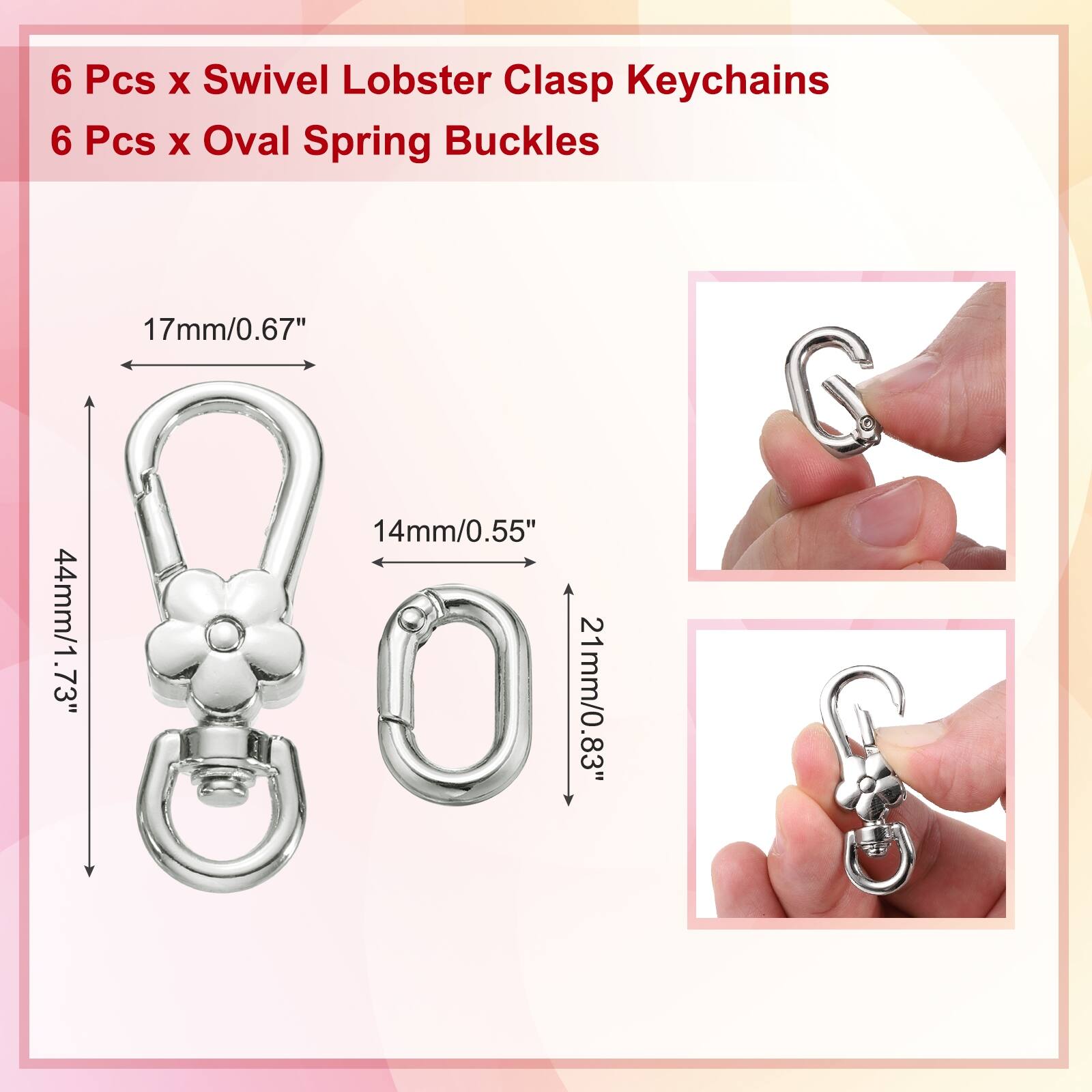 6 Pcs x Swivel Lobster Clasp Keychains  
6 Pcs x Oval Spring Buckles  
44mm/1.73"  
17mm/0.67"  
14mm/0.55"  
21mm/0.83"