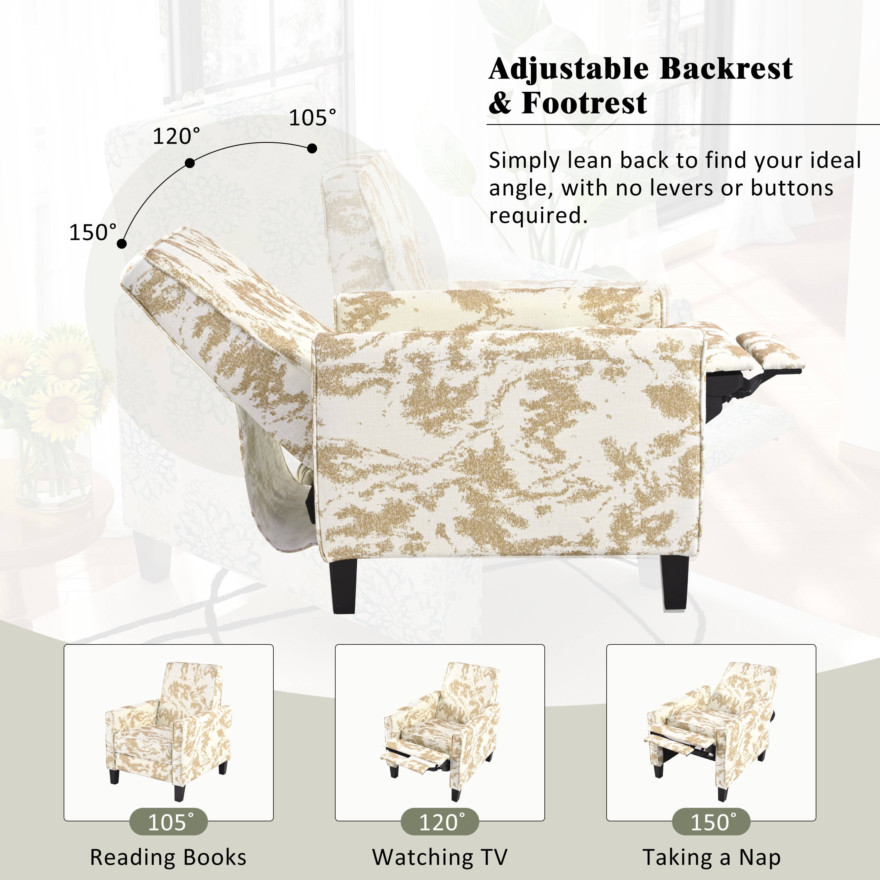 Adjustable Backrest & Footrest

Simply lean back to find your ideal angle, with no levers or buttons required.

- 105° Reading Books
- 120° Watching TV
- 150° Taking a Nap