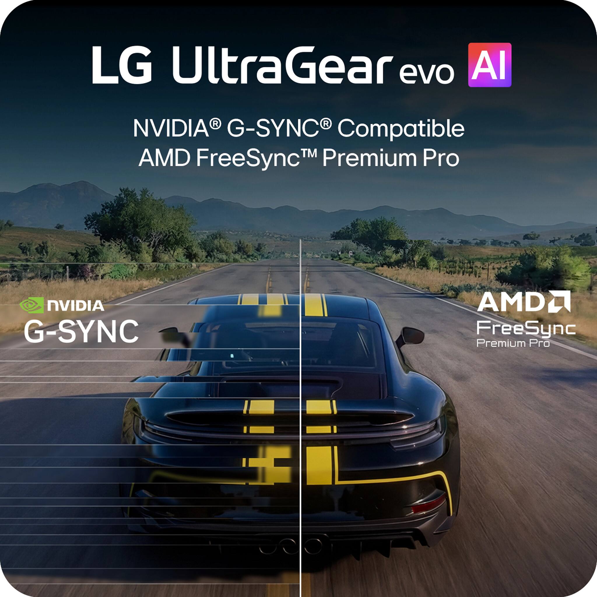 LG UltraGear evo AI  
NVIDIA® G-SYNC® Compatible  
AMD FreeSync™ Premium Pro