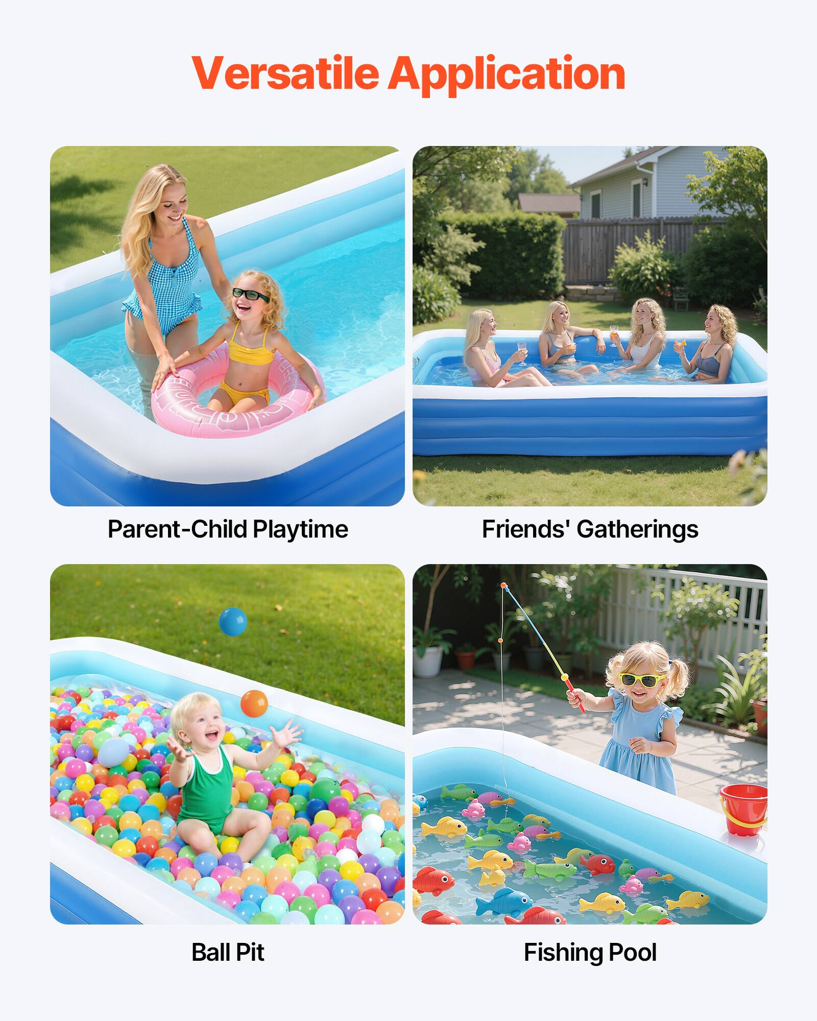 Versatile Application

- Parent-Child Playtime
- Friends' Gatherings
- Ball Pit
- Fishing Pool