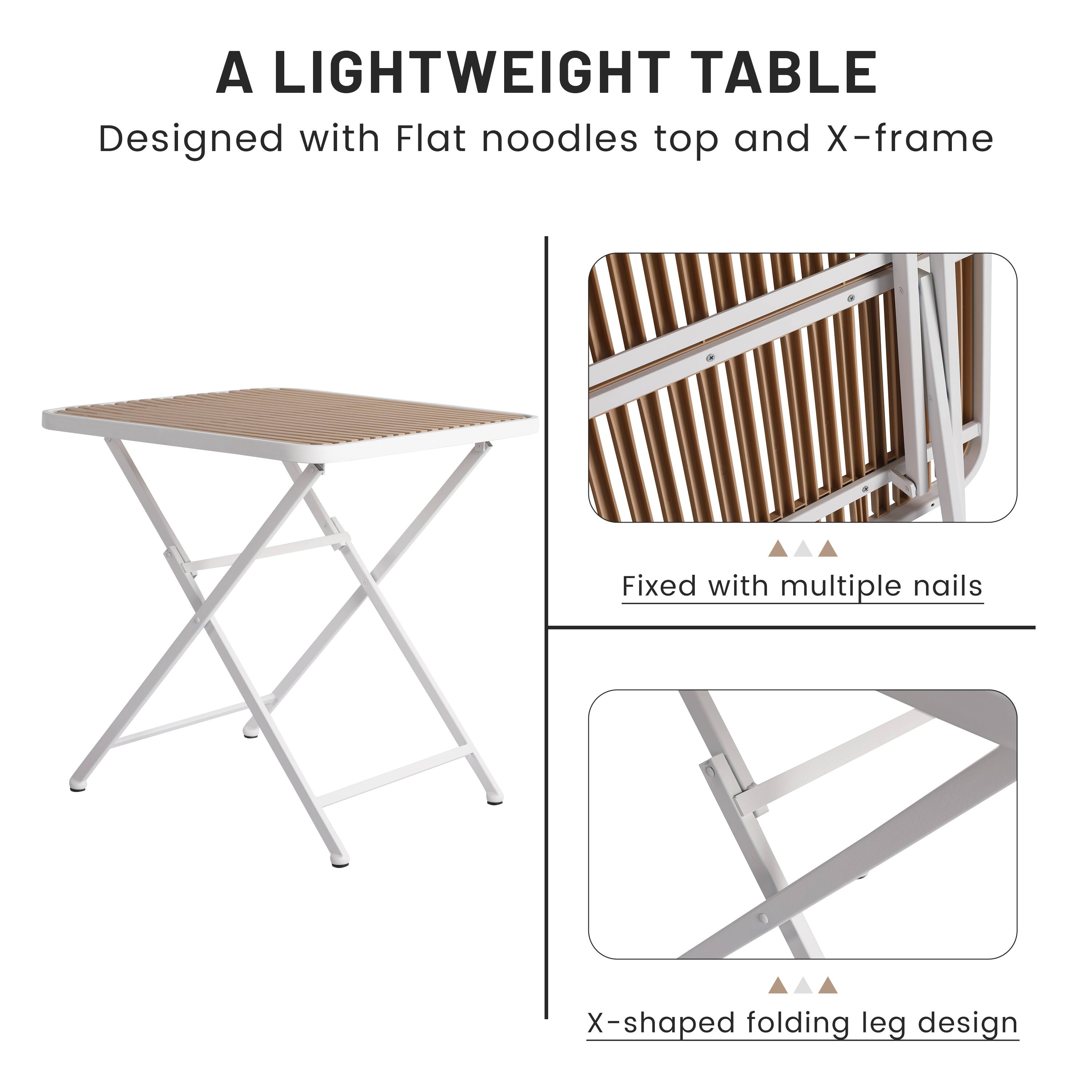A LIGHTWEIGHT TABLE  
Designed with Flat noodles top and X-frame  
Fixed with multiple nails  
X-shaped folding leg design