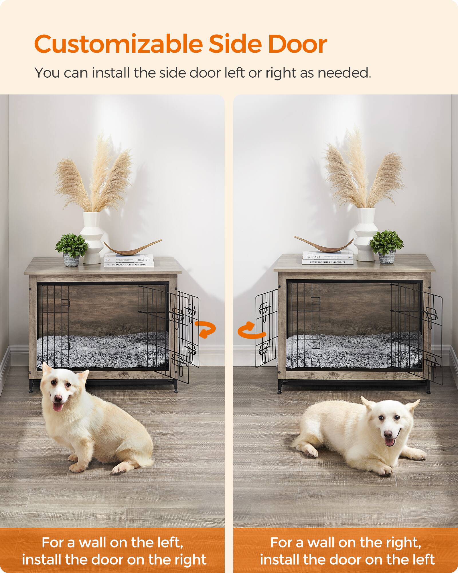 Customizable Side Door  
You can install the side door left or right as needed.  

For a wall on the left, install the door on the right  
For a wall on the right, install the door on the left