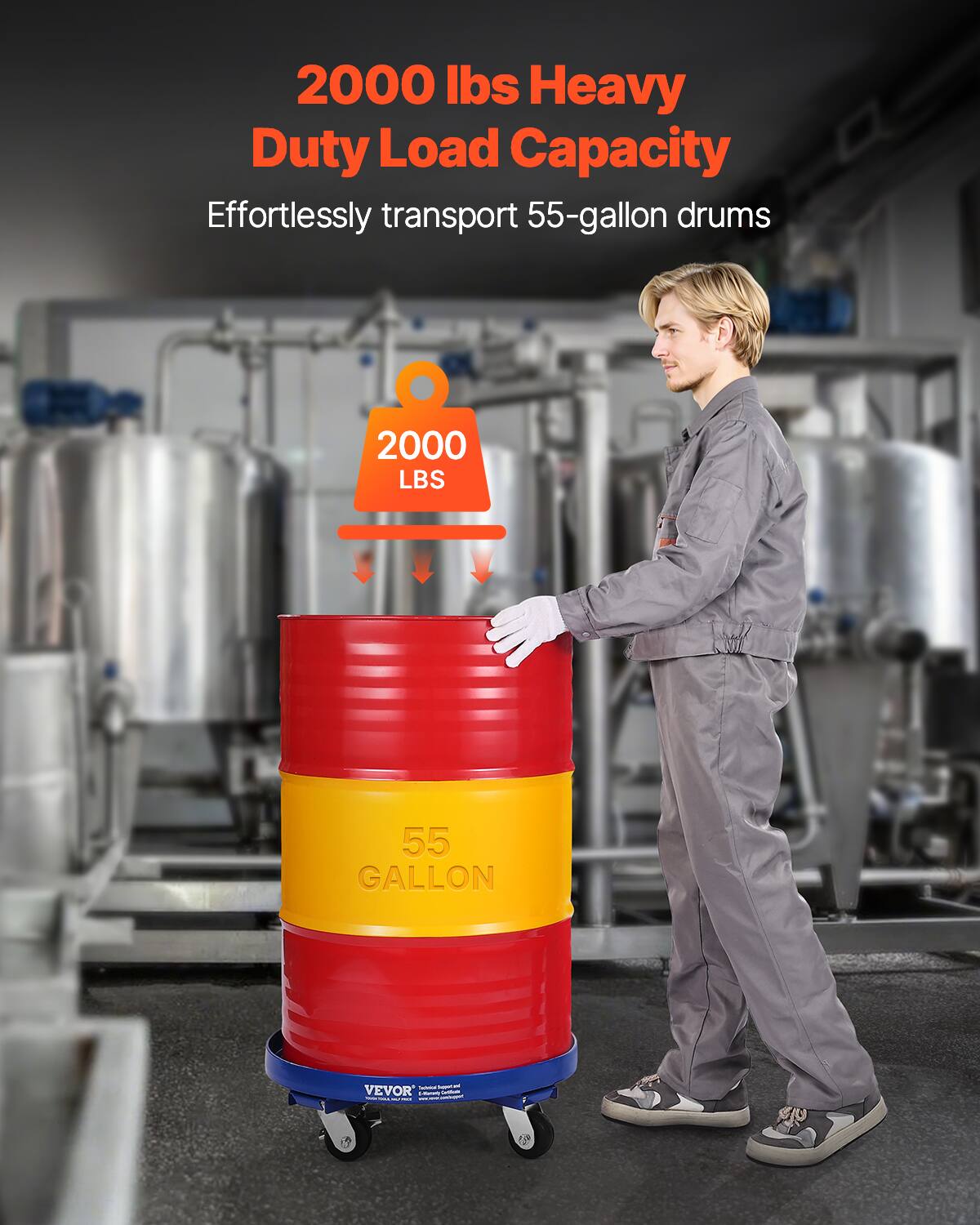 2000 lbs Heavy Duty Load Capacity  
Effortlessly transport 55-gallon drums  

2000 LBS  

55 GALLON  

VEVOR