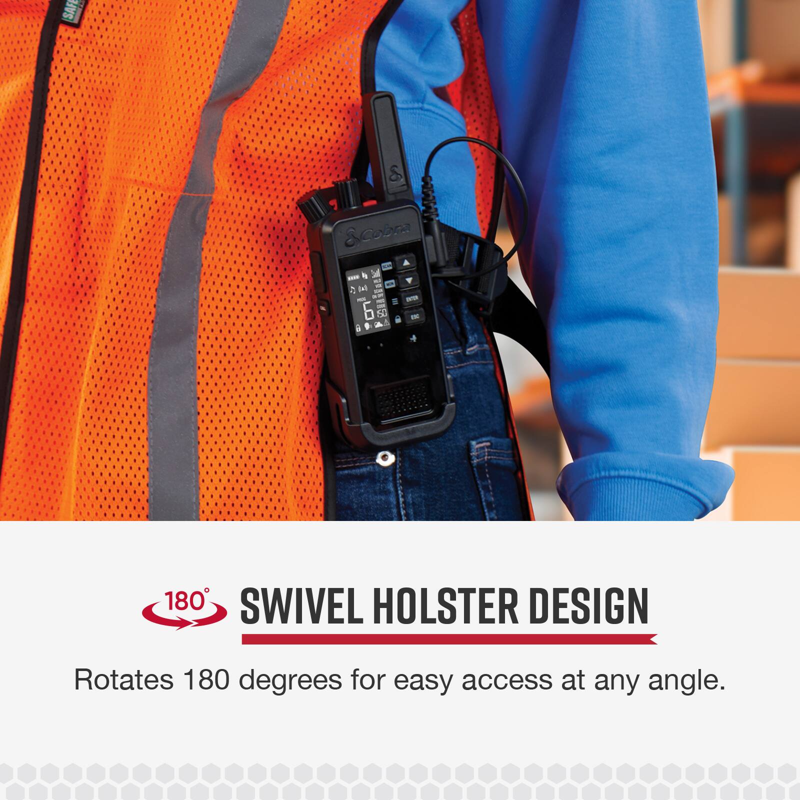 F SAF & Cobra - m I [el - - - 5  A T -TE IN 180 SWIVEL HOLSTER DESIGN Rotates 180 degrees for easy access at any angle.