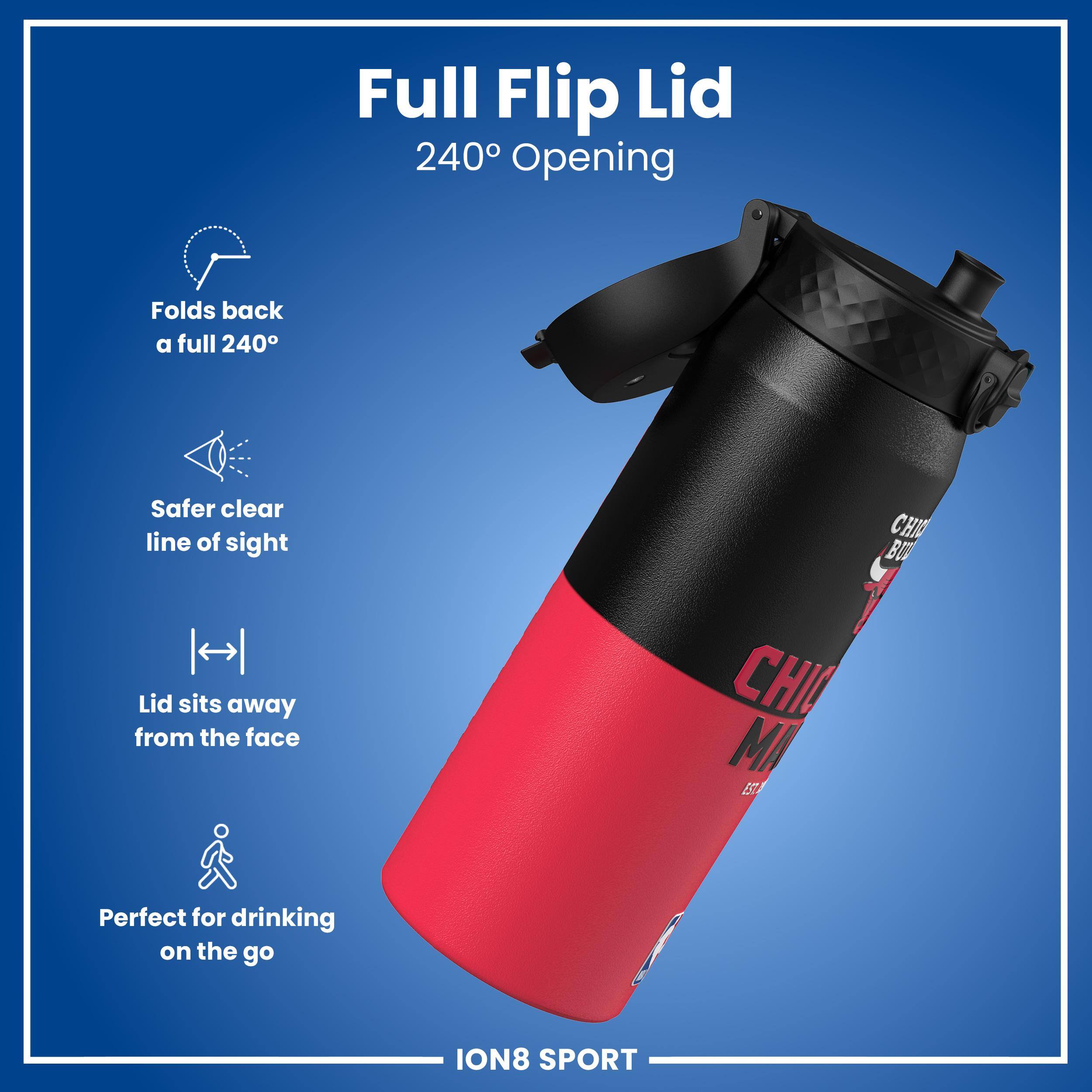 Full Flip Lid  
240° Opening  
Folds back a full 240°  
Safer clear line of sight  
Lid sits away from the face  
Perfect for drinking on the go  

ION8 SPORT