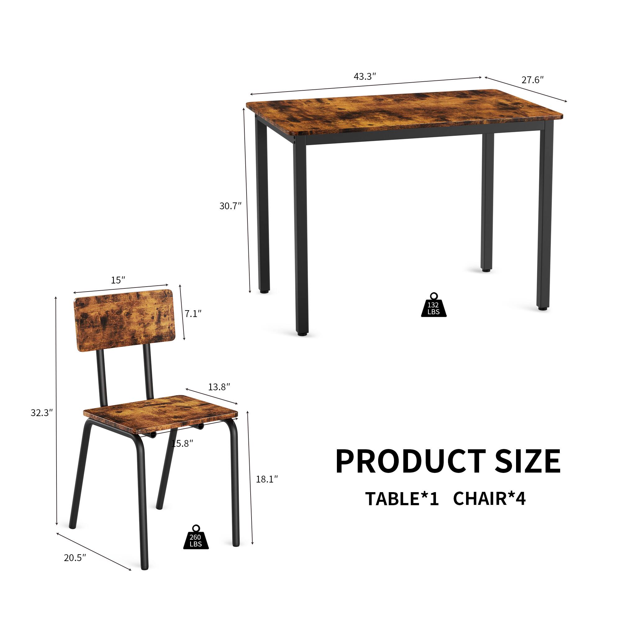 **PRODUCT SIZE**

**TABLE*1**

- 43.3" (length)
- 27.6" (width)
- 30.7" (height)
- 32 LBS (weight)

**CHAIR*4**

- 20.5" (seat width)
- 13.8" (seat depth)
- 18.1" (seat height)
- 5.8" (seat thickness)
- 32.3" (overall height)
- 7.1" (backrest height)
- 15" (leg width)
- 260 LBS (weight capacity)