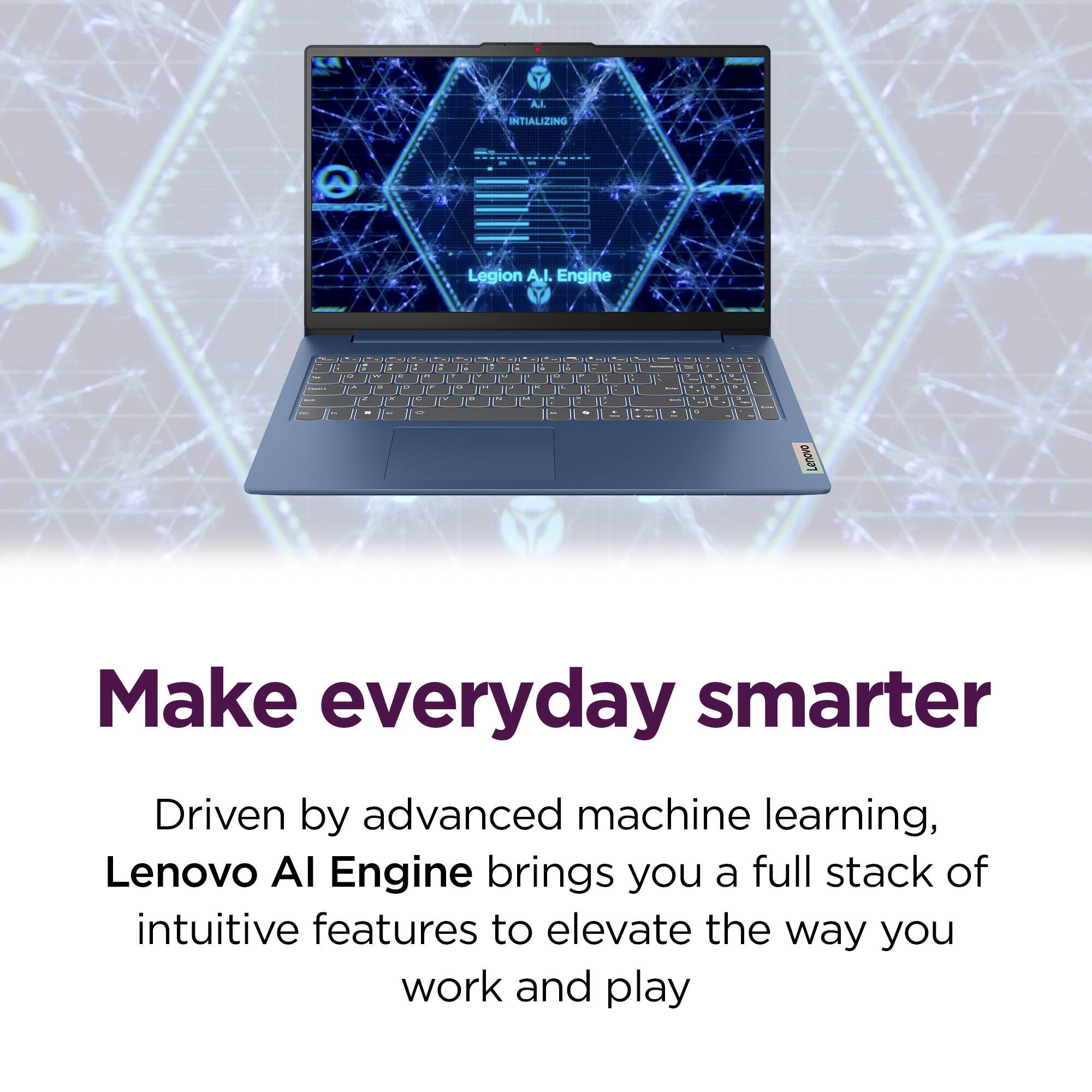 A.I. A.L NTIALIZING Legion A.I. Engine - W - - 1 - |   : J - - - 4 N - - - i Il - a -  3 . LA .e - 1 L - 1 - : - W- 11 1 - . C - - . - - - - . I - - - . 1 - - - . - - - Lenoio Make everyday smarter Driven by advanced machine learning, Lenovo AI Engine brings you a full stack of intuitive features to elevate the way you work and play