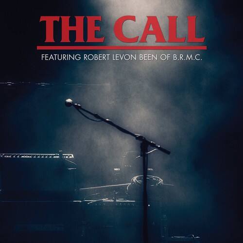 THE CALL  
FEATURING ROBERT LEVON BEEN OF B.R.M.C.
