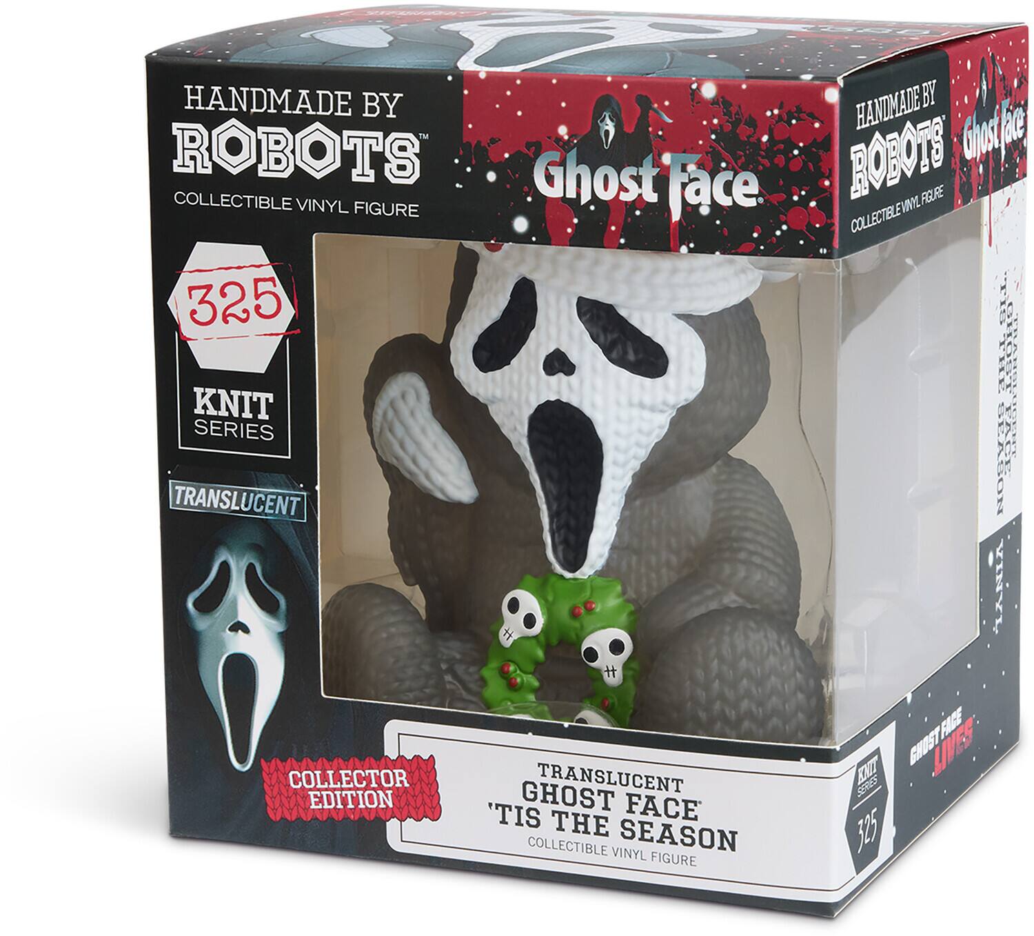 HANDMADE BY ROBOTS  
COLLECTIBLE VINYL FIGURE  
325 KNIT SERIES  
TRANSLUCENT  
1 H COLLECTOR  
TRANSLUCENT EDITION  
GHOST FACE  
'TIS THE COLLECTIBLE SEASON  
VINYL FIGURE  
HANDMADE BY BBOTO  
Ghostbe  
MM RIGUFE  
COLLECTIBLE VINYL FIGURE  
COLLECTIBLE  
'TIS THE SEASON  
GHOST FACE  
LIVES  
EIT SERIES 325