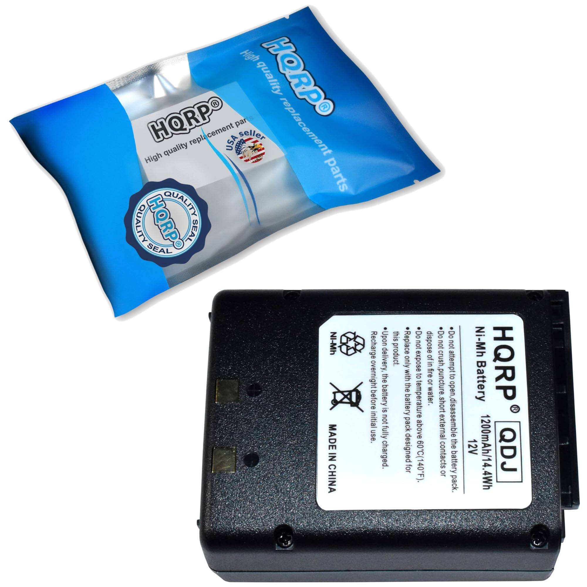 High quality replacement parts  
HQRP  
SEAL  
MADE IN CHINA  

*Upon receipt, do not dispose of the product.  
*Do not attempt to recharge, replace, or puncture the battery.  
*Do not expose the battery to high temperatures or water.  
*Do not disassemble the battery.  
*Do not use the battery if it is damaged or if the initial charge is not fully charged.  

Ni-Mh Battery  
HQRP  
12V 1200mAh/14.4Wh  
QDJ  

HQRP  
High quality replacement parts  
SEAL  
MADE IN CHINA  

Ni-Mh Battery  
HQRP  
12V 1200mAh/14.4Wh  
QDJ  

*Do not dispose of the battery.  
*Do not attempt to recharge, replace, or puncture the battery.  
*Do not expose the battery to high temperatures or water.  
*Do not disassemble the battery.  
*Do not use the battery if it is damaged or if the initial charge is not fully charged.
