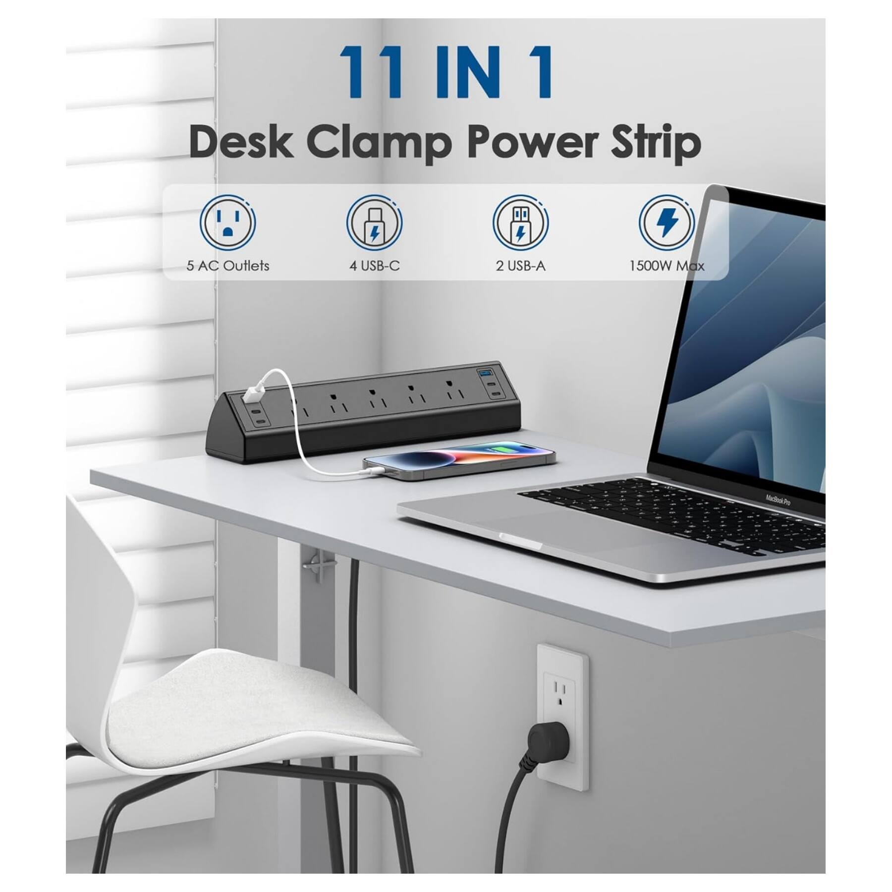 11 IN 1  
Desk Clamp Power Strip  
5 AC Outlets  
4 USB-C  
2 USB-A  
1500W Max