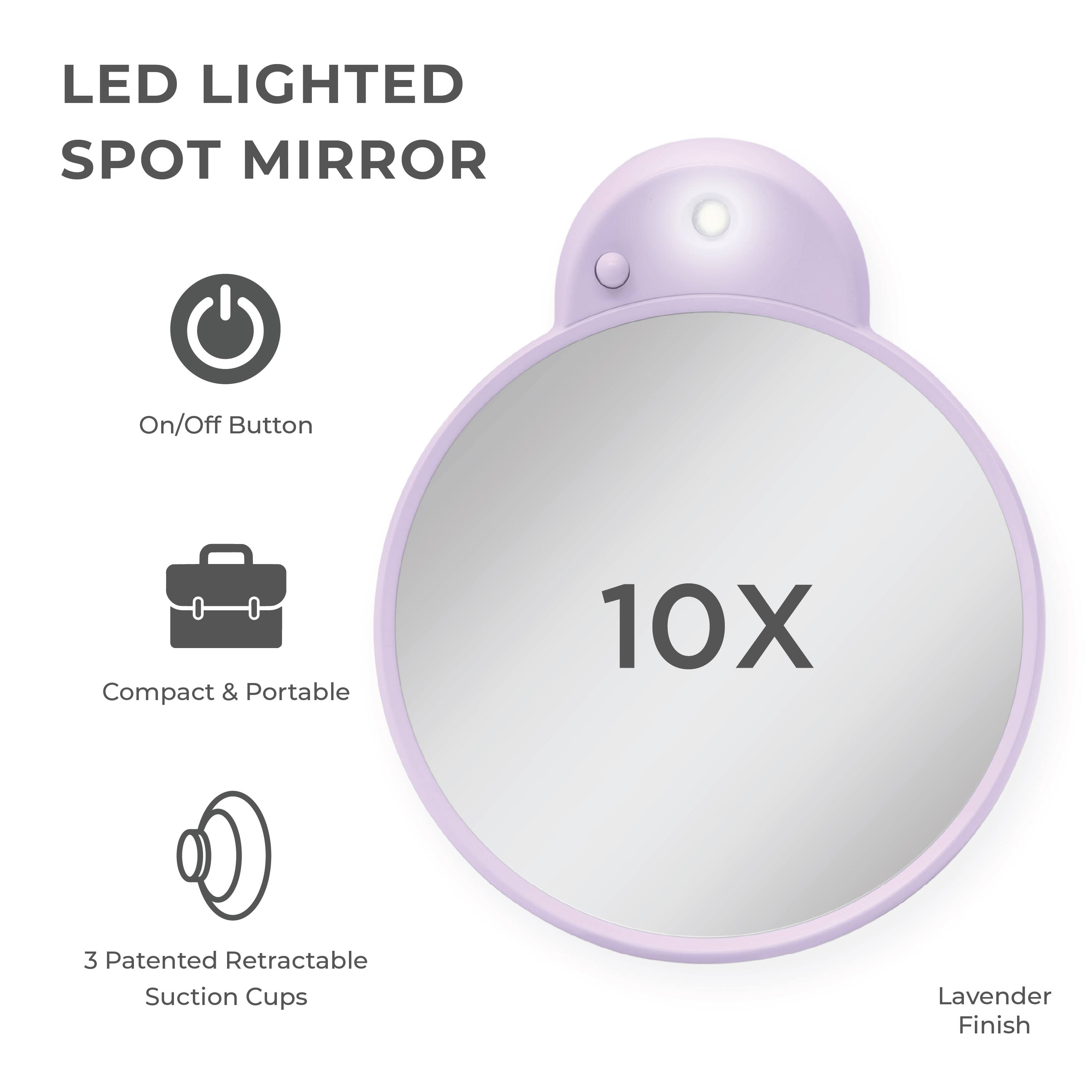 LED LIGHTED SPOT MIRROR

- On/Off Button
- Compact & Portable
- 3 Patented Retractable Suction Cups
- 10X
- Lavender Finish