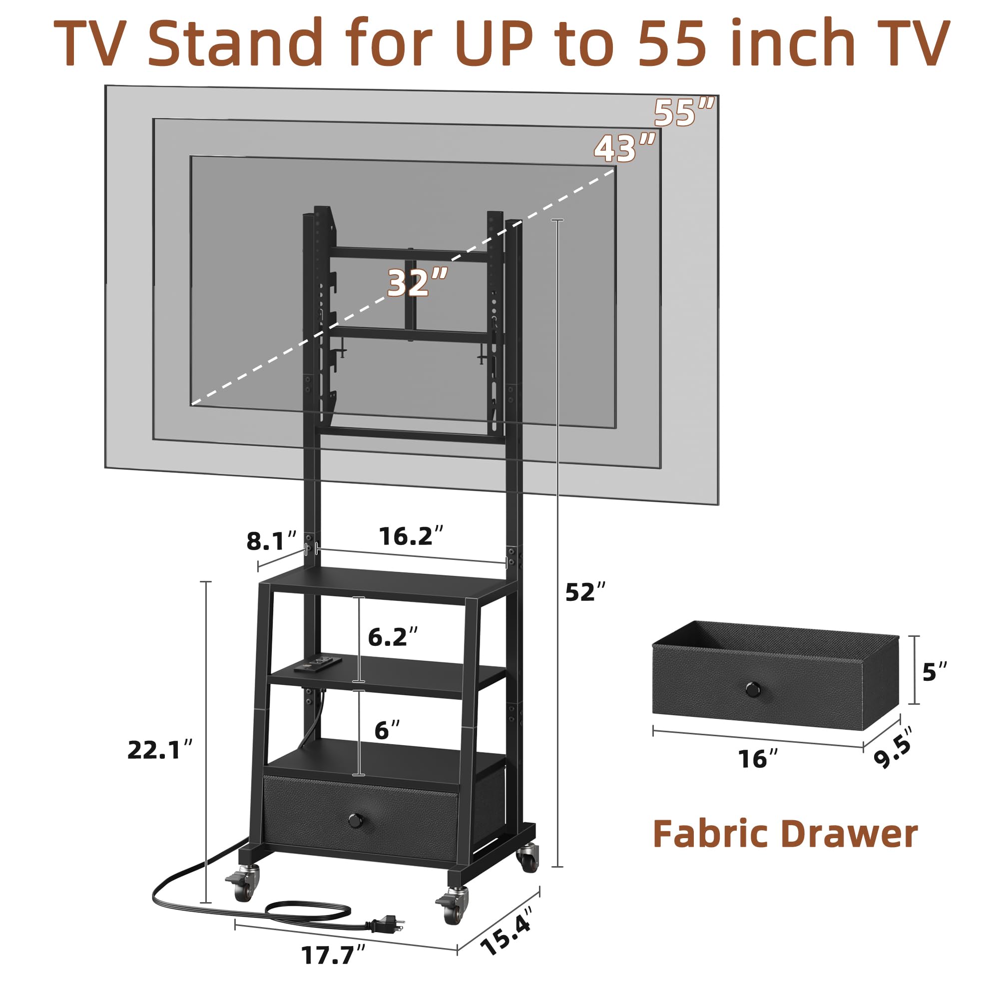 TV Stand for UP to 55 inch TV

- 55"
- 43"
- 32"
- 52"
- 22.1"
- 17.7"
- 15.4"
- 8.1"
- 16.2"
- 6.2"
- 6"
- 16"
- 9.5"
- 5"

Fabric Drawer

- 17.7"
- 15.4"