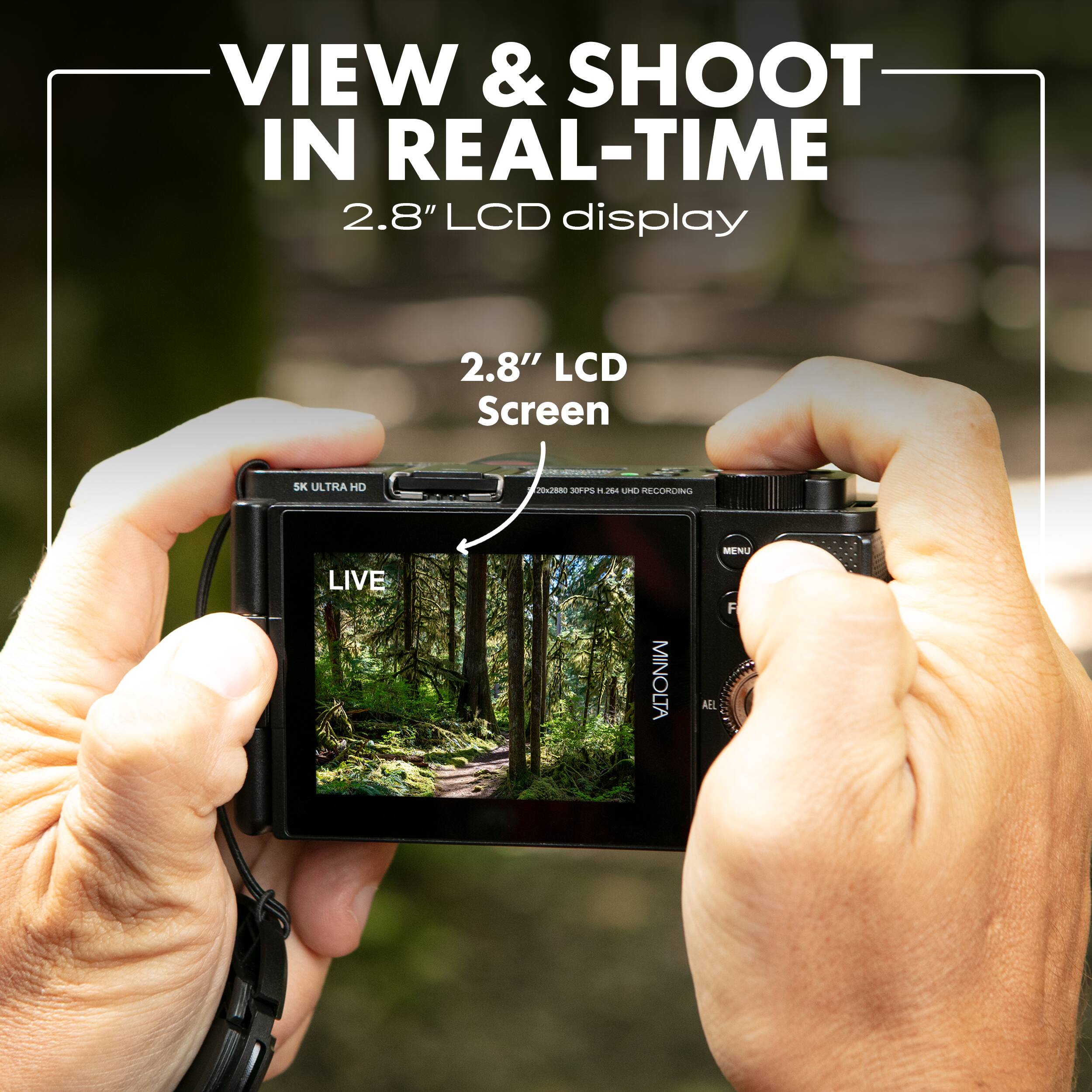 VIEW & SHOOT IN REAL-TIME  
2.8" LCD display  
2.8" LCD Screen  
SK ULTRA HD  
MINOLTA  
MENU  
F  
LIVE