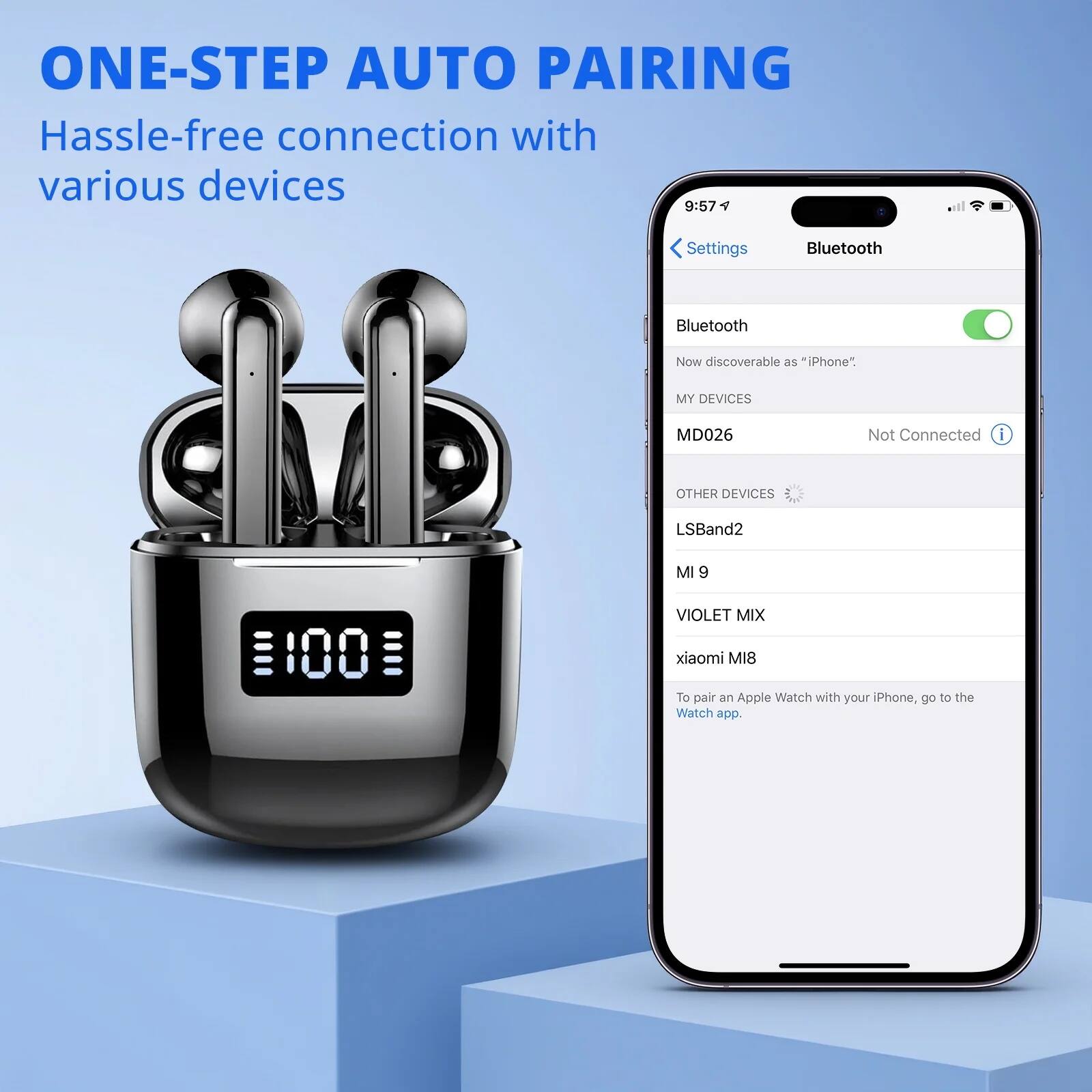 ONE-STEP AUTO PAIRING  
Hassle-free connection with various devices

---

**Settings**  
Bluetooth

Bluetooth  
Now discoverable as "iPhone"

**MY DEVICES**  
MD026  
Not Connected

**OTHER DEVICES**  
LSBand2  
MI 9  
VIOLET MIX  
xiaomi MI8

To pair an Apple Watch with your iPhone, go to the Watch app.