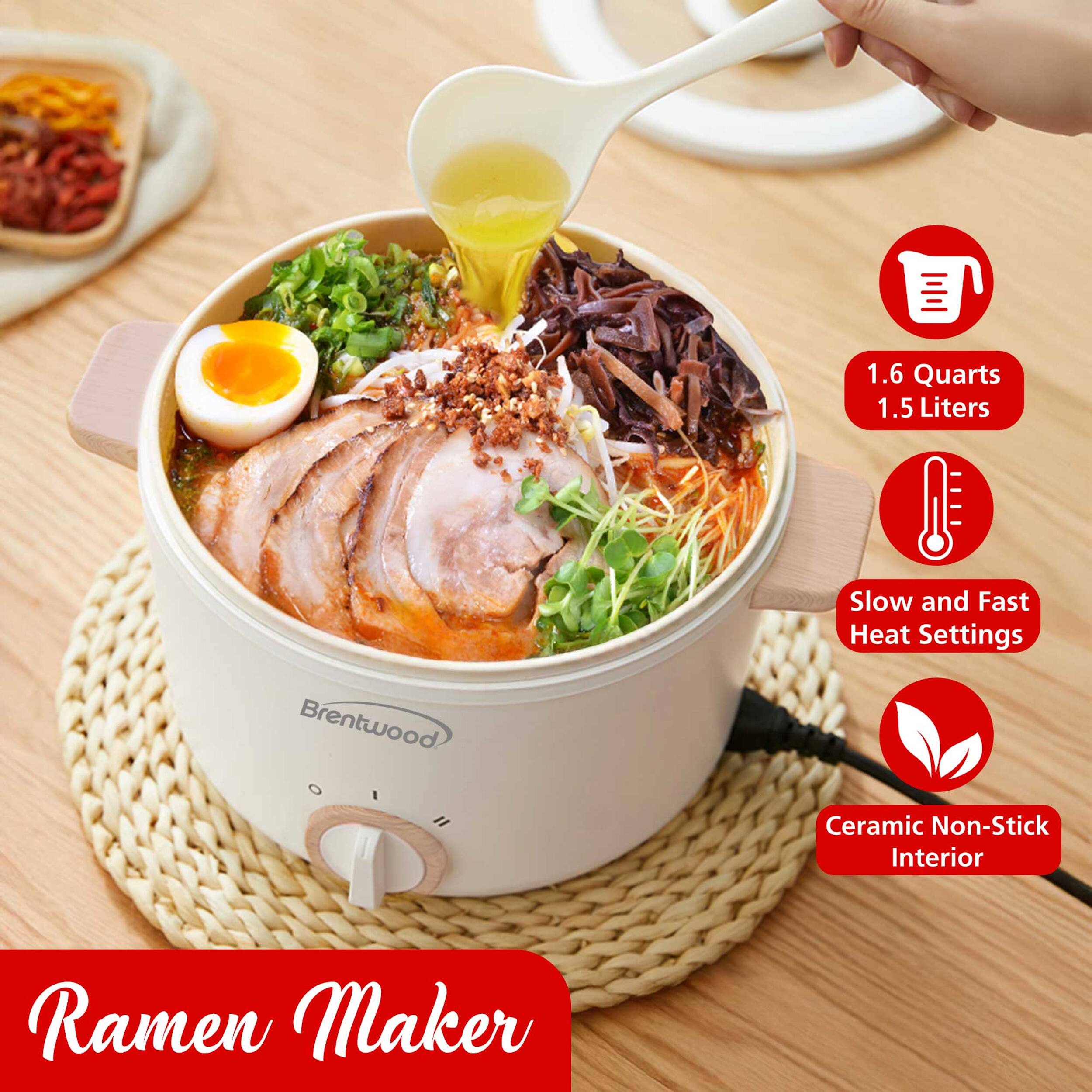 1.6 Quarts 1.5 Liters Slow and Fast Heat Settings Brentwood Ceramic Non-Stick Interior Ramen Maker