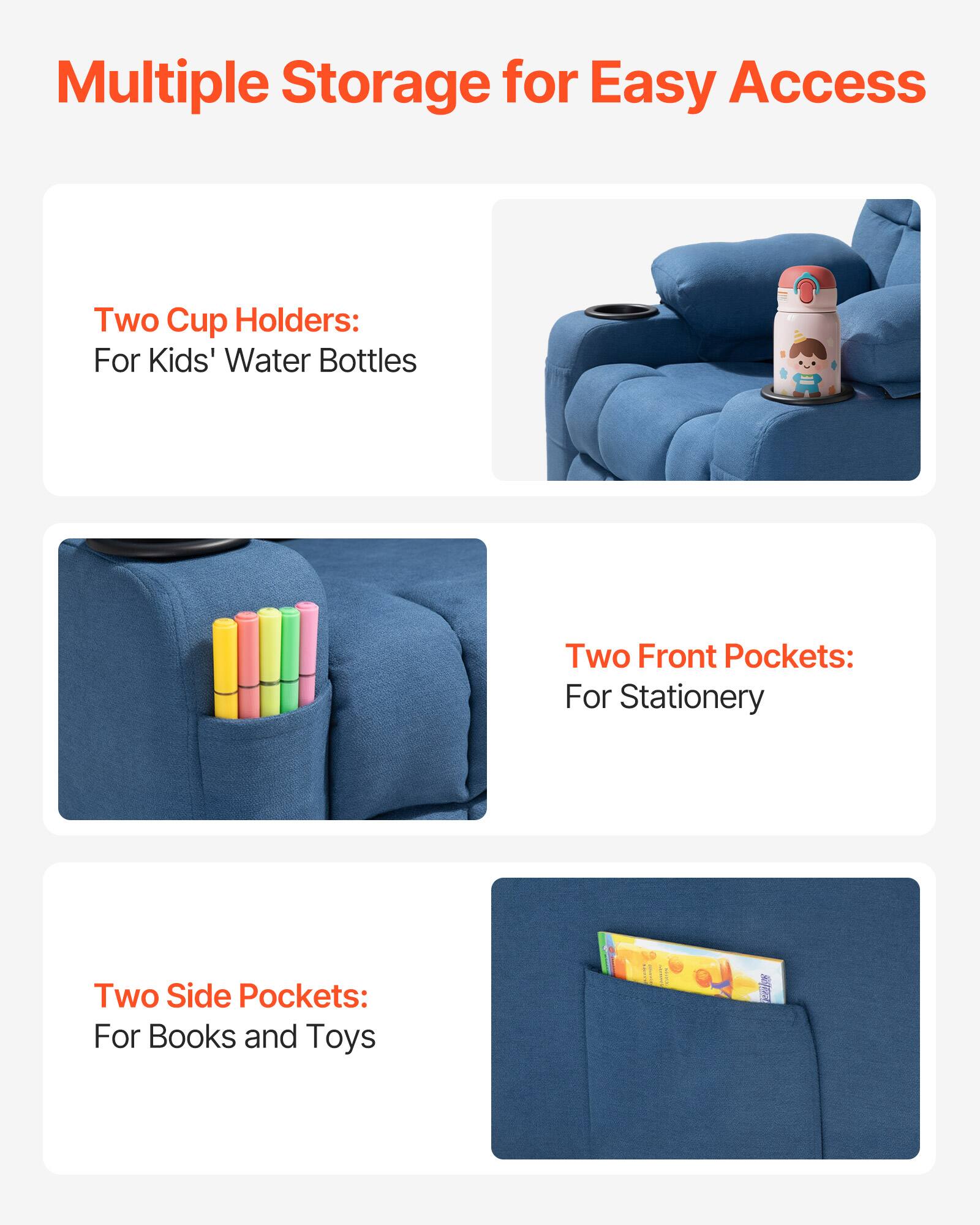 Multiple Storage for Easy Access

Two Cup Holders:  
For Kids' Water Bottles

Two Front Pockets:  
For Stationery

Two Side Pockets:  
For Books and Toys