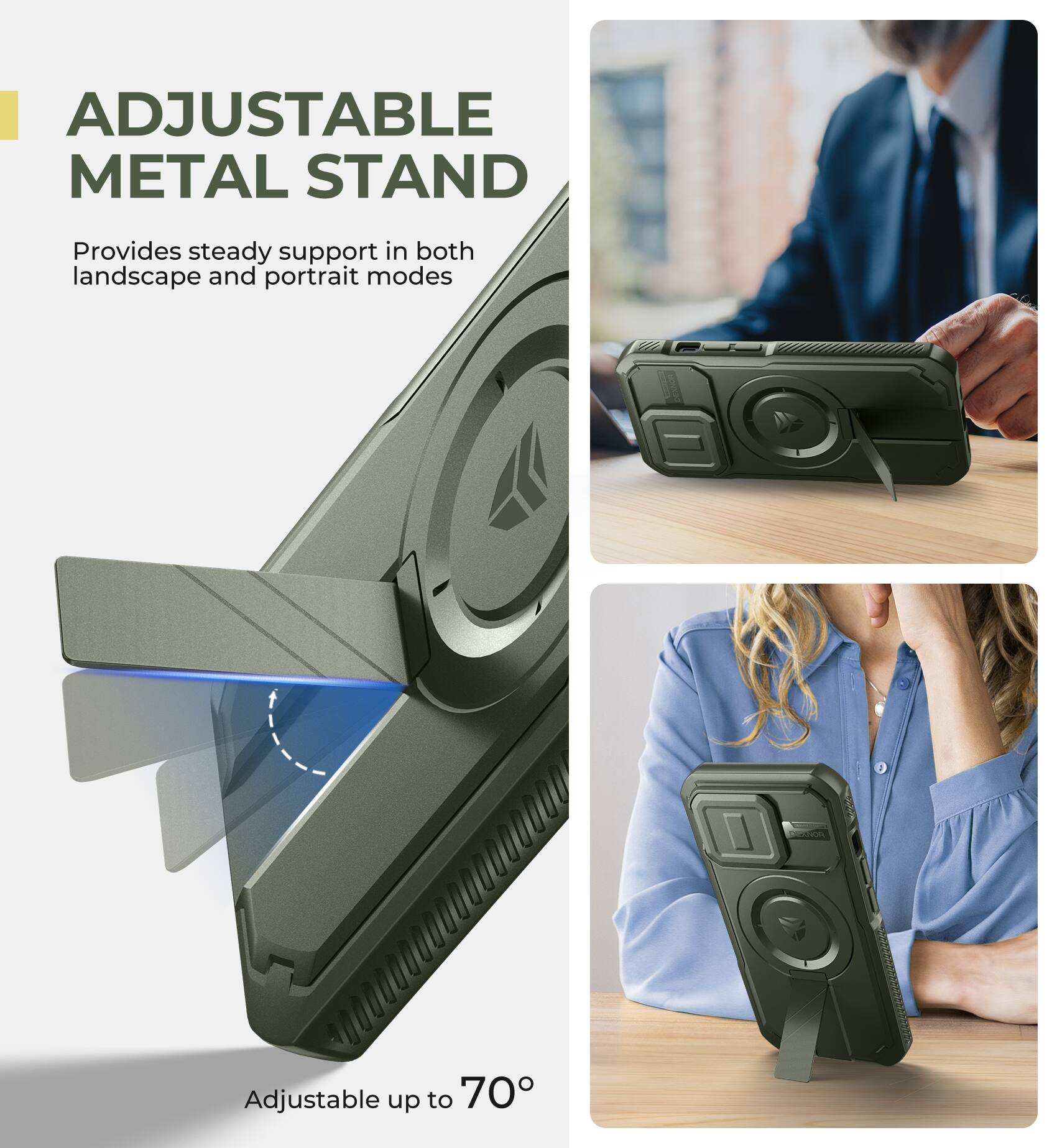 ADJUSTABLE METAL STAND  
Provides steady support in both landscape and portrait modes  
Adjustable up to 70°