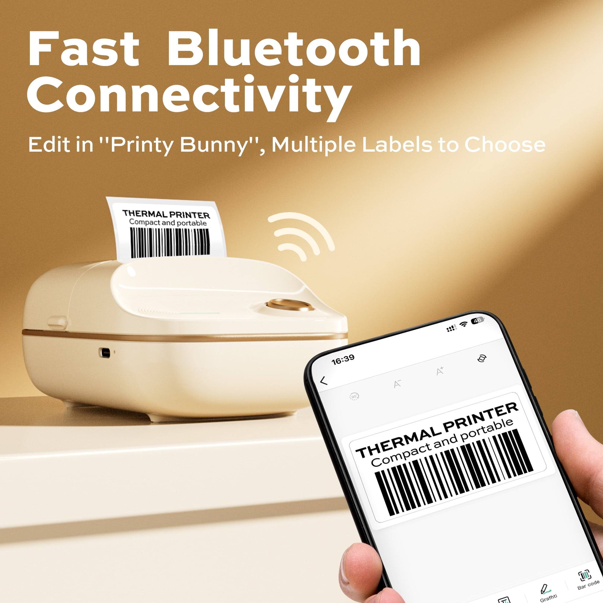 Fast Bluetooth Connectivity  
Edit in "Printy Bunny", Multiple Labels to Choose  
THERMAL PRINTER Compact and portable  

16:39  
THERMAL PRINTER Compact and portable