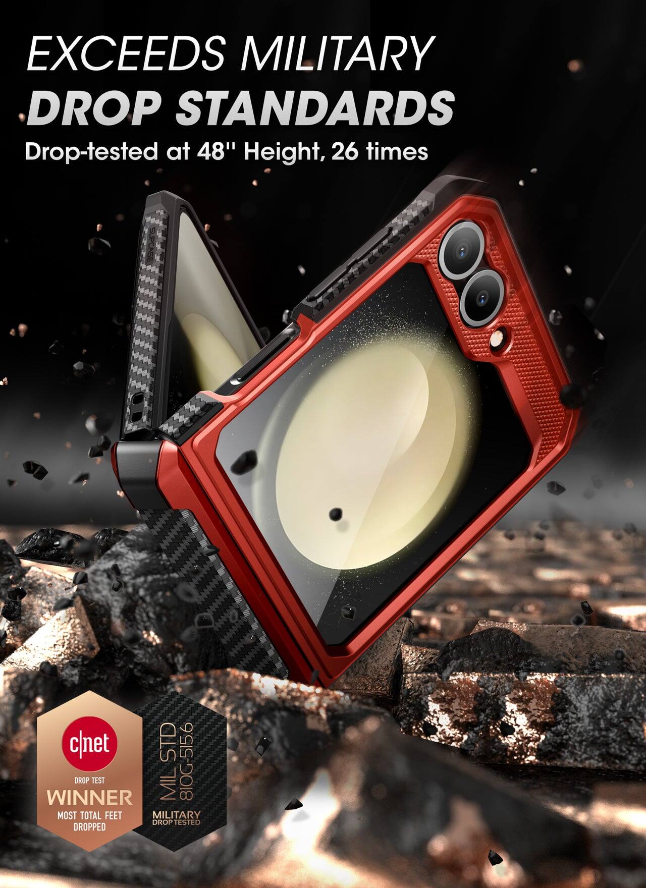 EXCEEDS MILITARY DROP STANDARDS  
Drop-tested at 48" Height, 26 times  

cnet DROP TEST WINNER  
MOST TOTAL FEET DROPPED  

MIL STD 810G-516  
MILITARY DROP TESTED