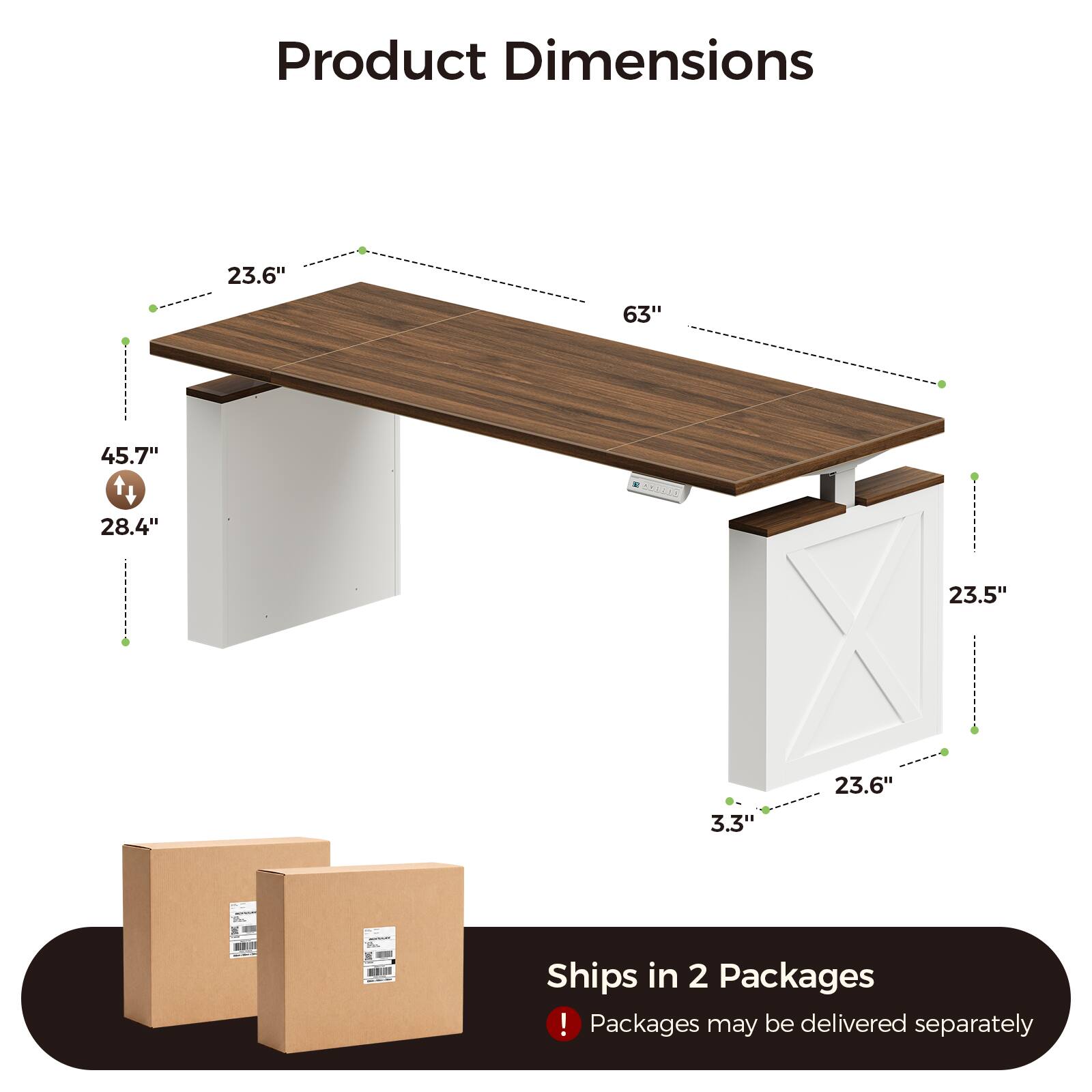 Product Dimensions
23.6"
63"
45.7" 28.4"
ALBANK,
23.5"
23.6"
3.3"
Ships in 2 Packages ! Packages may be delivered separately