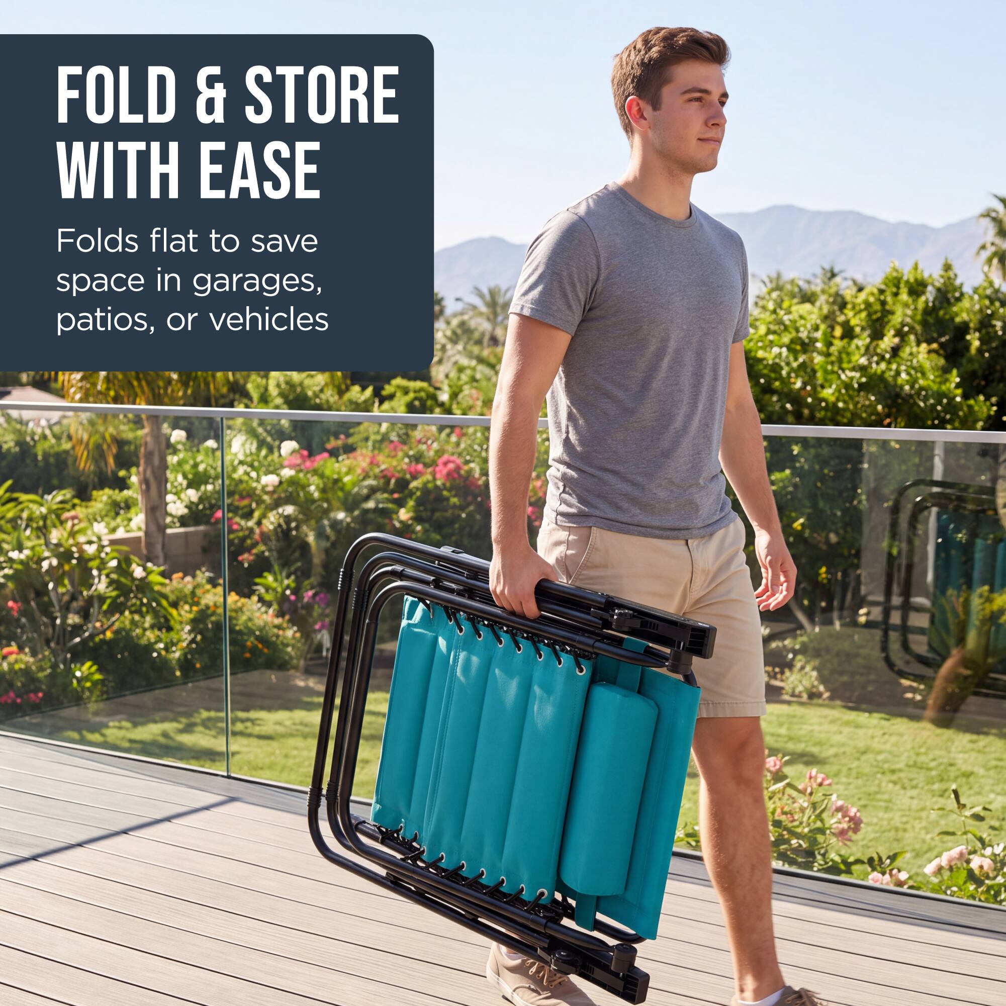 FOLD & STORE WITH EASE  
Folds flat to save space in garages, patios, or vehicles