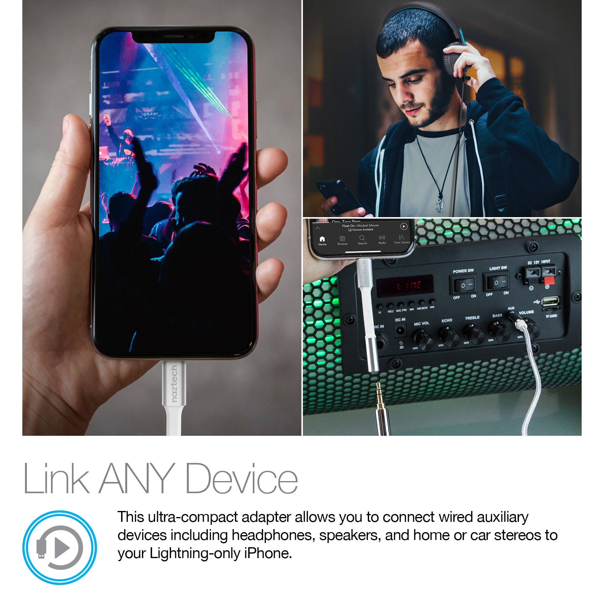 Link ANY Device

This ultra-compact adapter allows you to connect wired auxiliary devices including headphones, speakers, and home or car stereos to your Lightning-only iPhone.