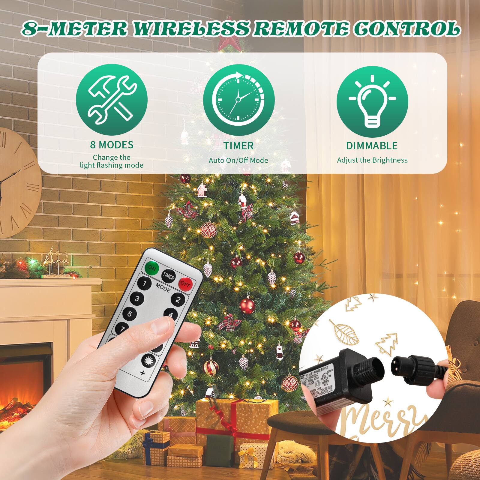 8-METER WIRELESS REMOTE CONTROL

8 MODES
Change the light flashing mode

TIMER
Auto On/Off Mode

DIMMABLE
Adjust the Brightness

ON TIMER 1 OFF MODE 3 2 5 4

LSA 31 Messi