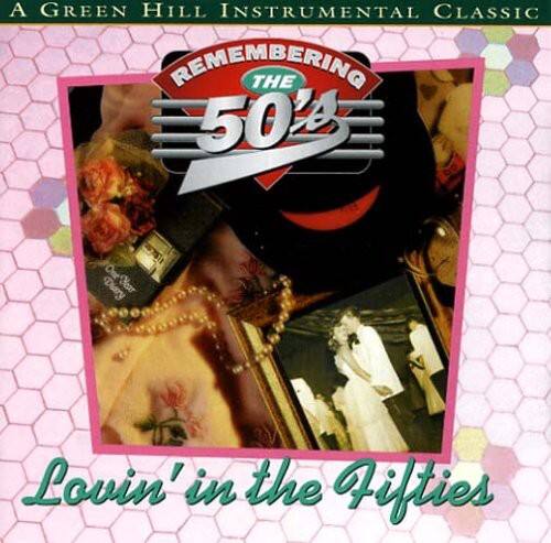 A Green Hill Instrumental Classic  
Remembering the 50's  
Lovin' in the Fifties