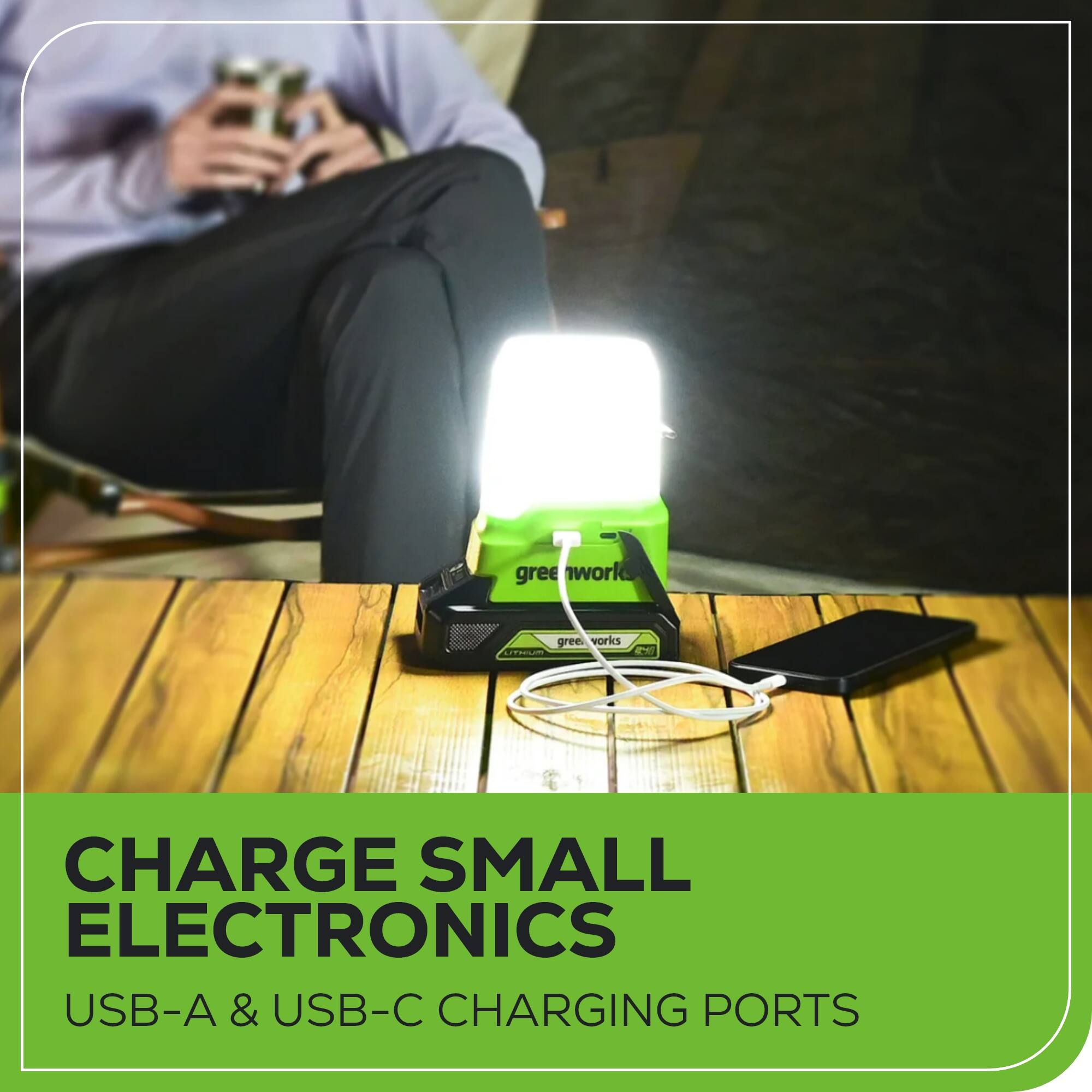greenworks

1 CHARGE SMALL ELECTRONICS USB-A & USB-C CHARGING PORTS